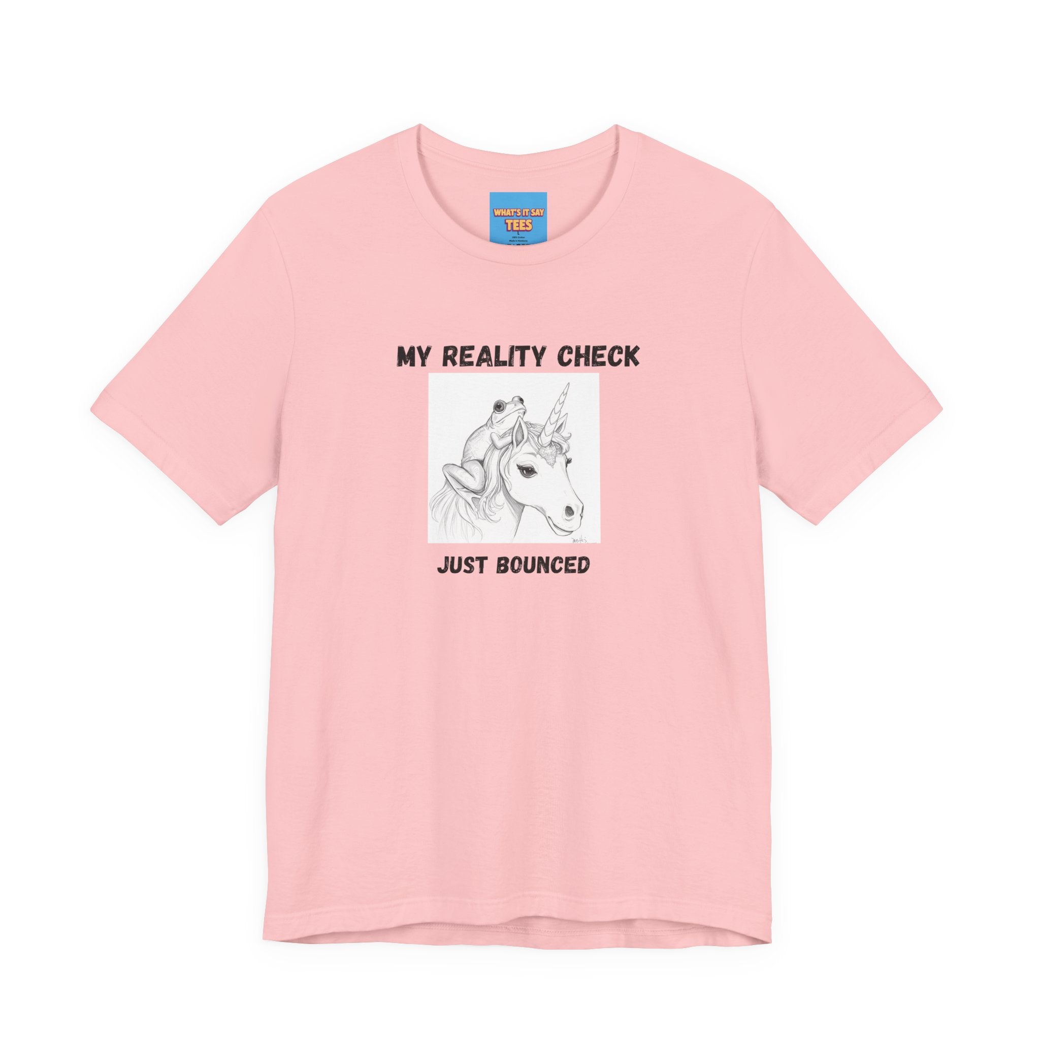 What's It Say Tees-My Reality Check Just Bounced Unicorn