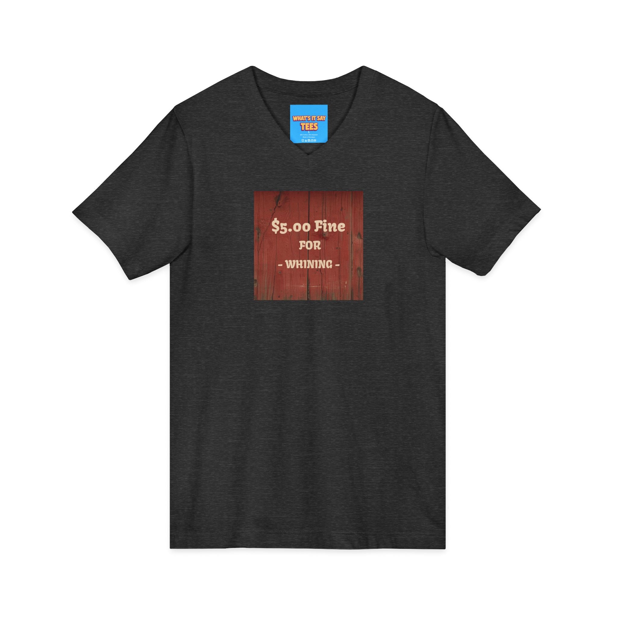 What's It Say Tees- $5.00 Fine for Whining V‑Neck Tee