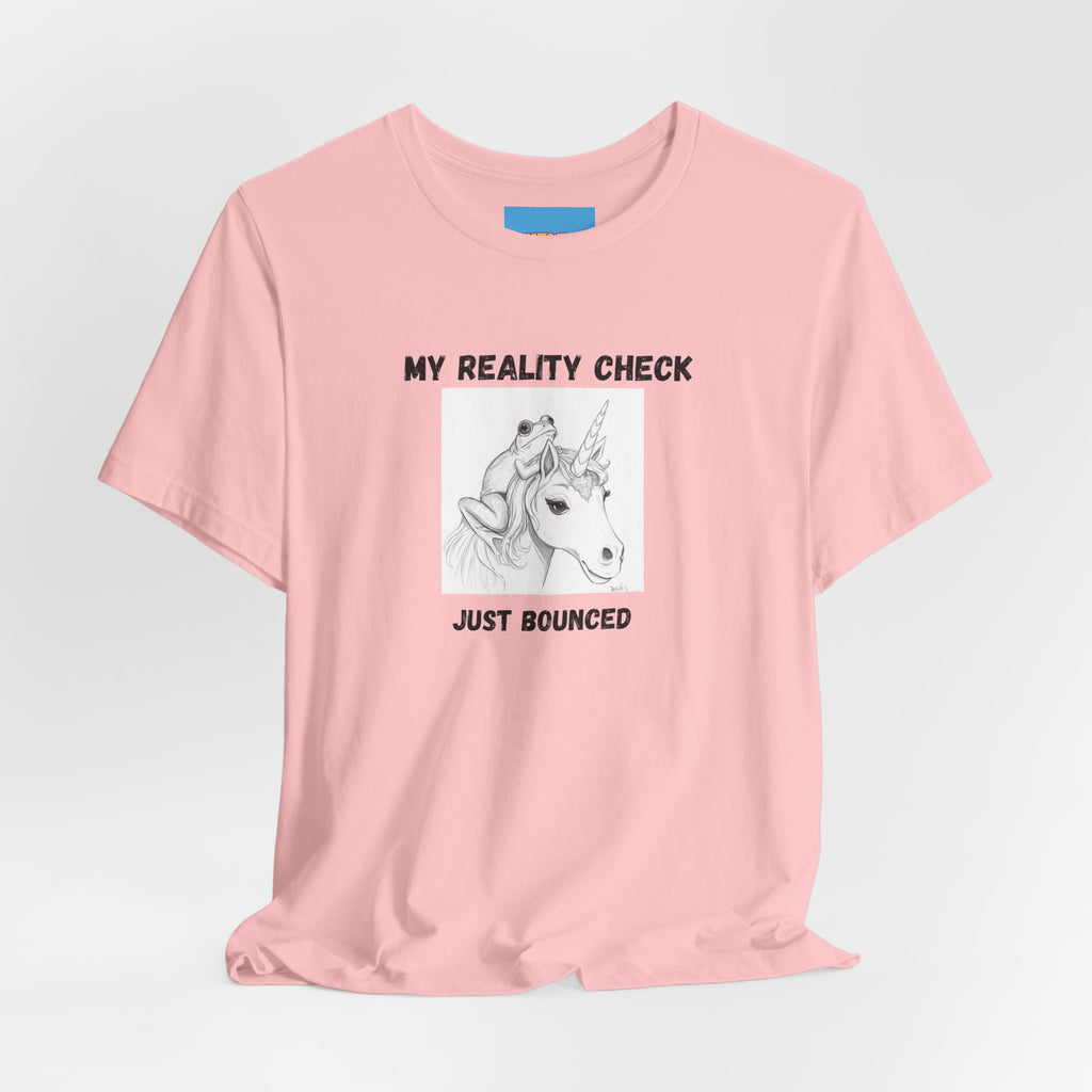 What's It Say Tees-My Reality Check Just Bounced Unicorn