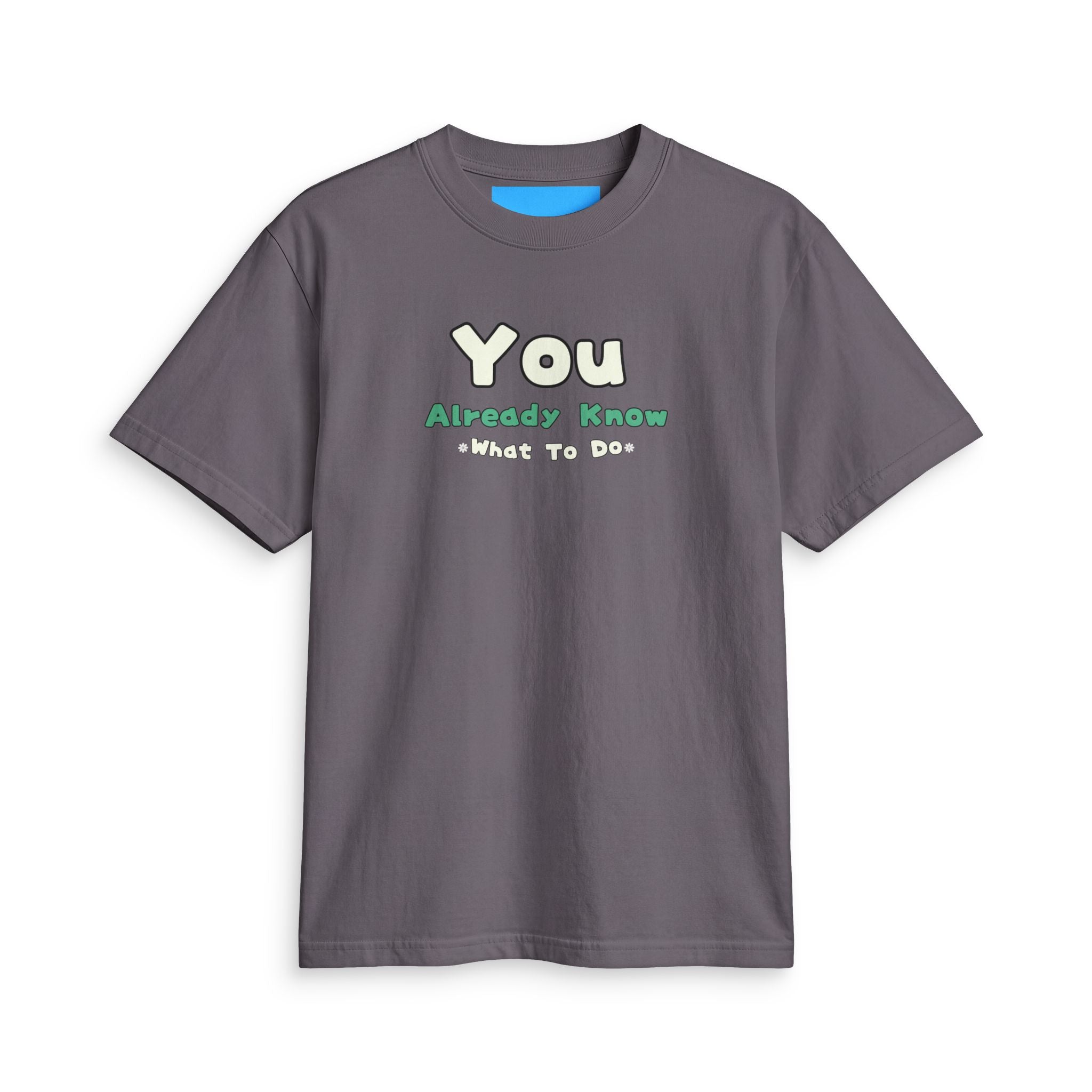 What's It Say Tees-You Already Know What To Do