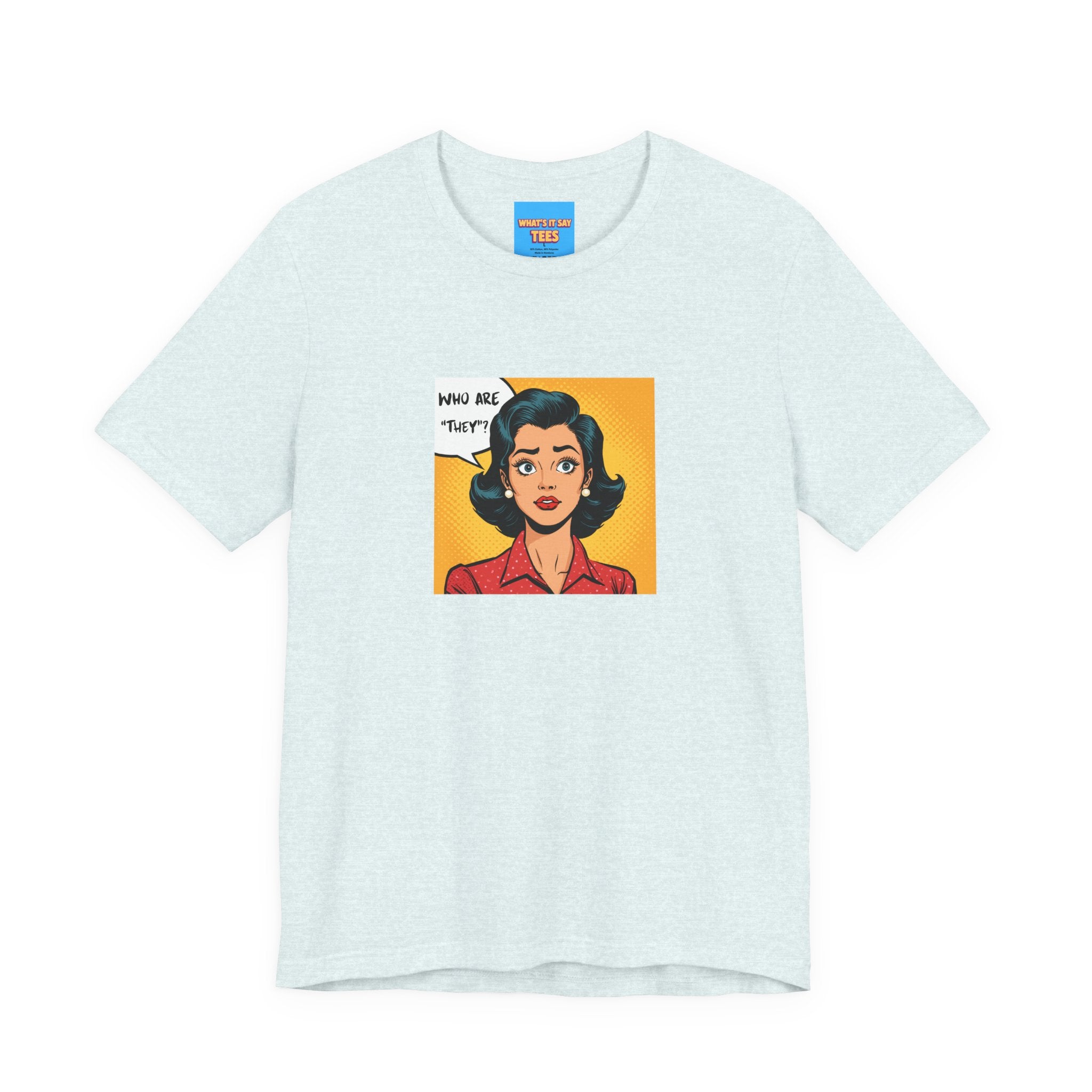 What's It Say Tees-"Who Are *They?*" Retro Pop Art