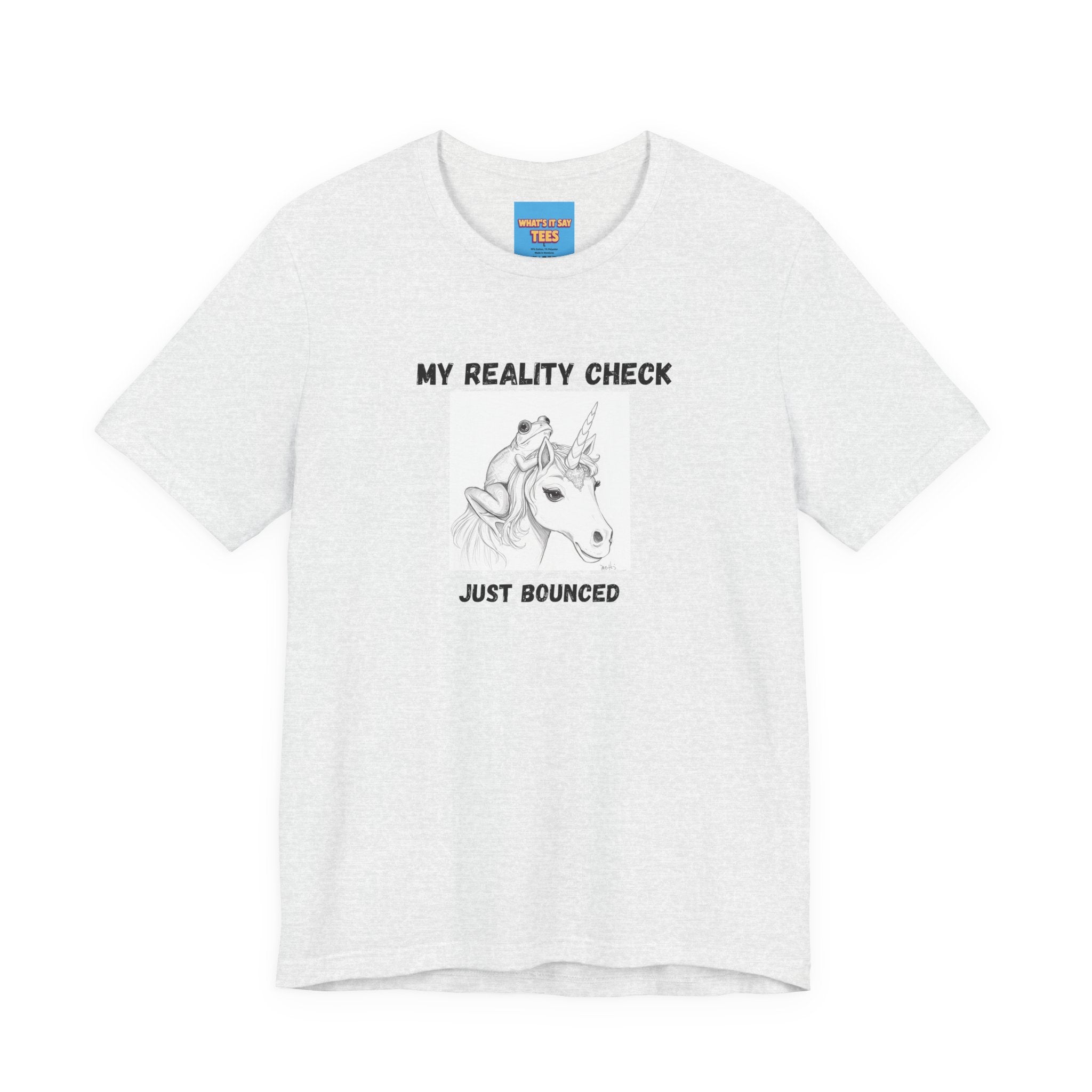 What's It Say Tees-My Reality Check Just Bounced Unicorn