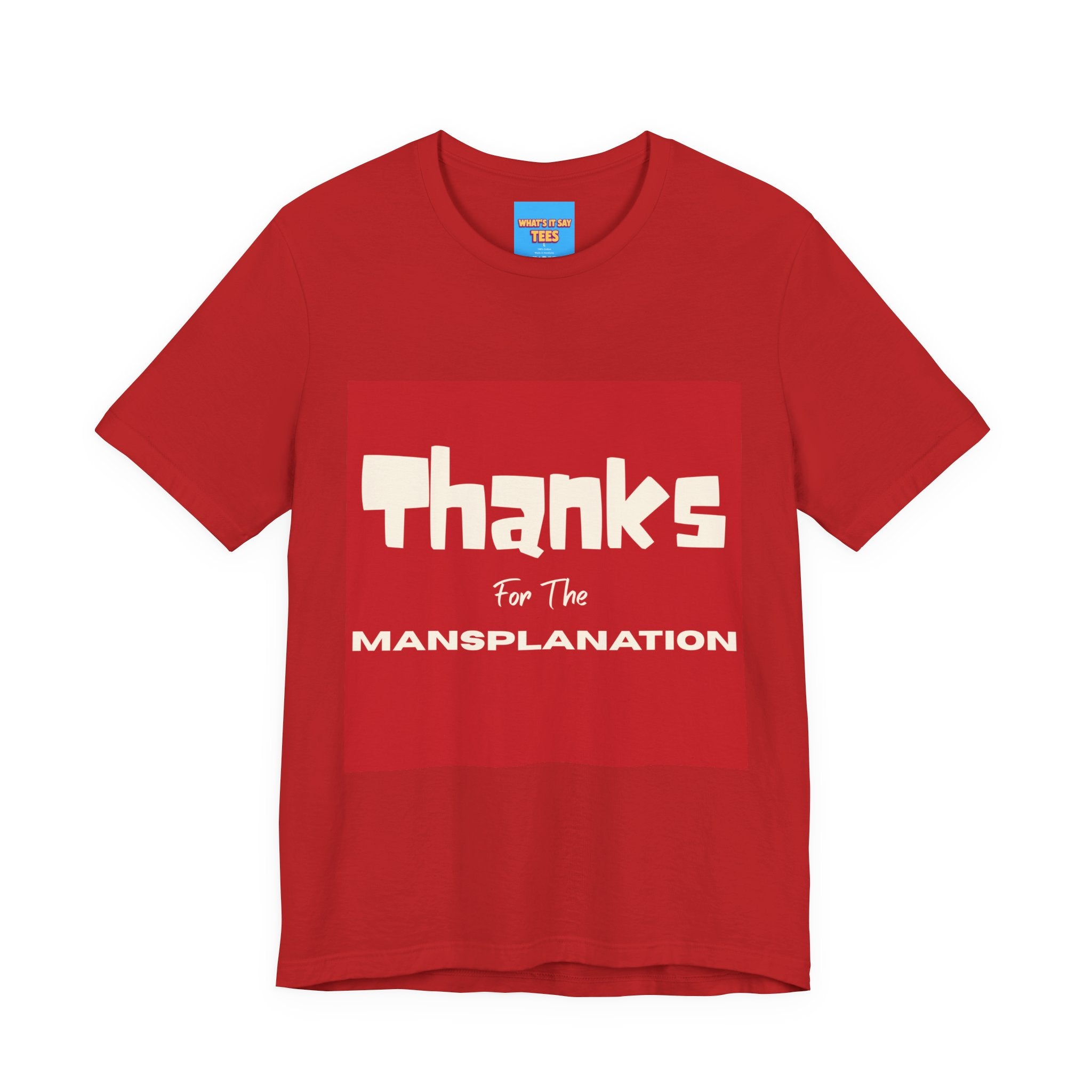 What's It Say Tees- Thanks for the Mansplanation
