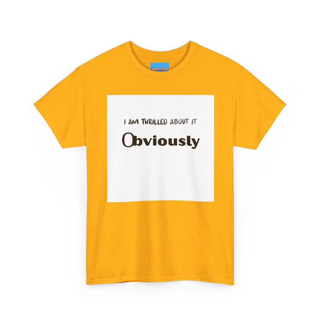 What's It Say Tees- I am thrilled about it, Obviously