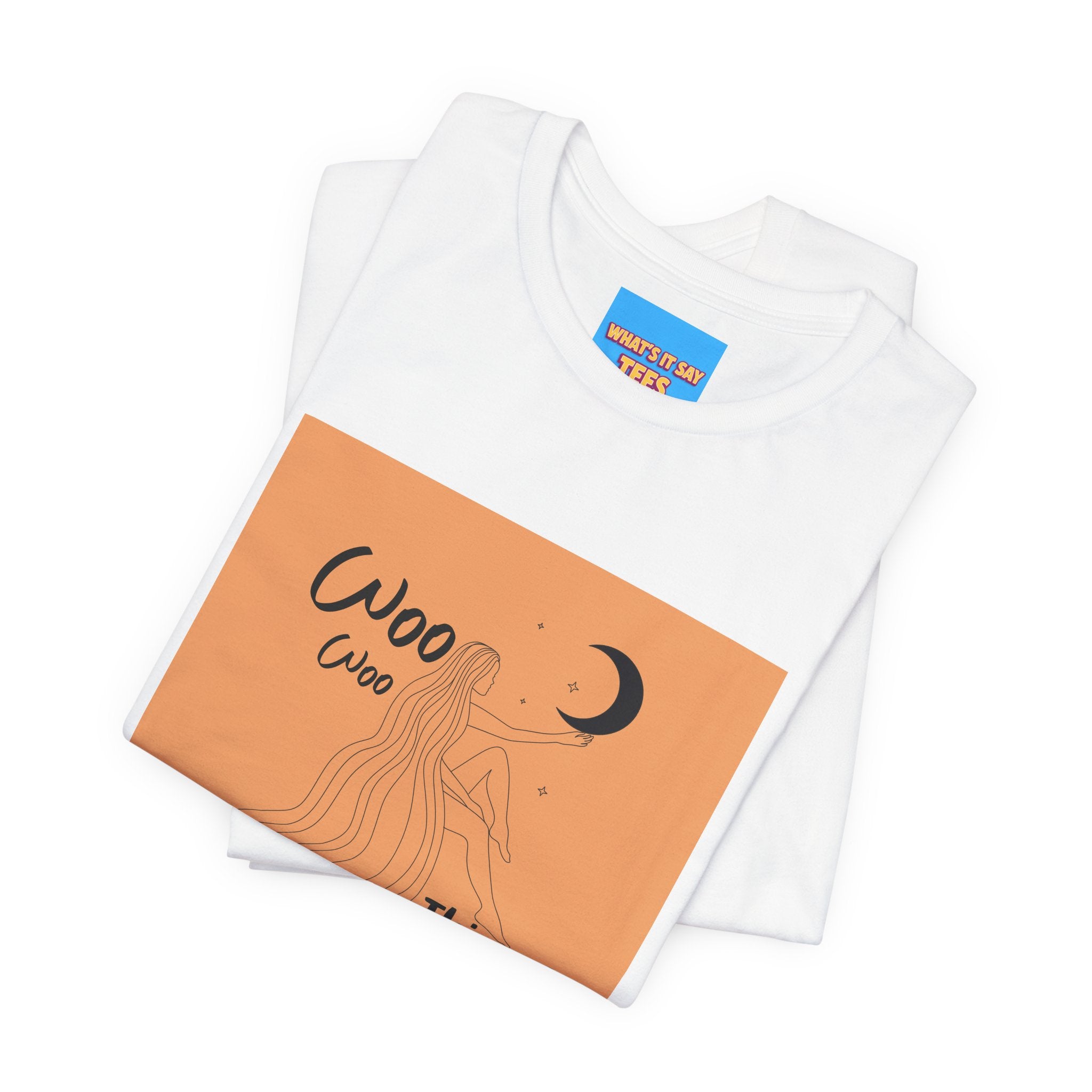 What's It Say Tees- WOO WOO Things