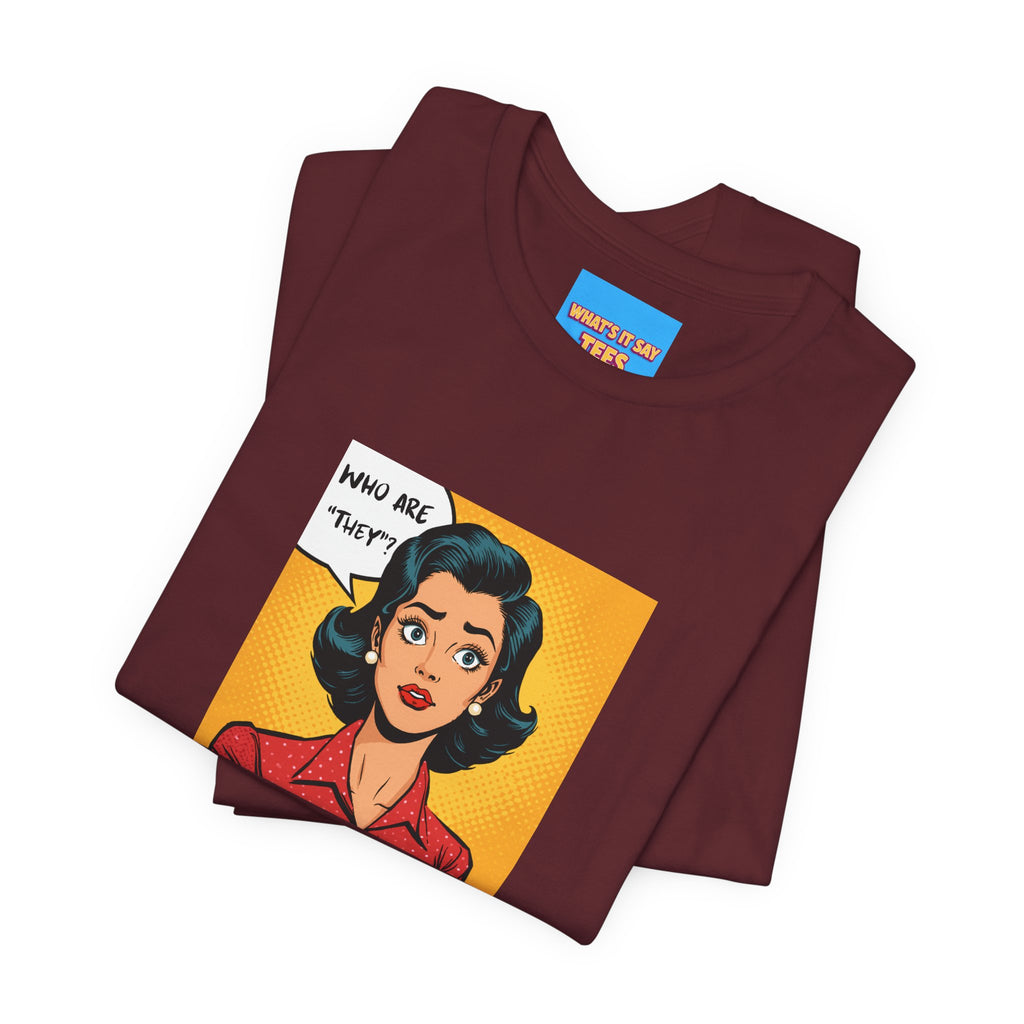 What's It Say Tees-"Who Are *They?*" Retro Pop Art