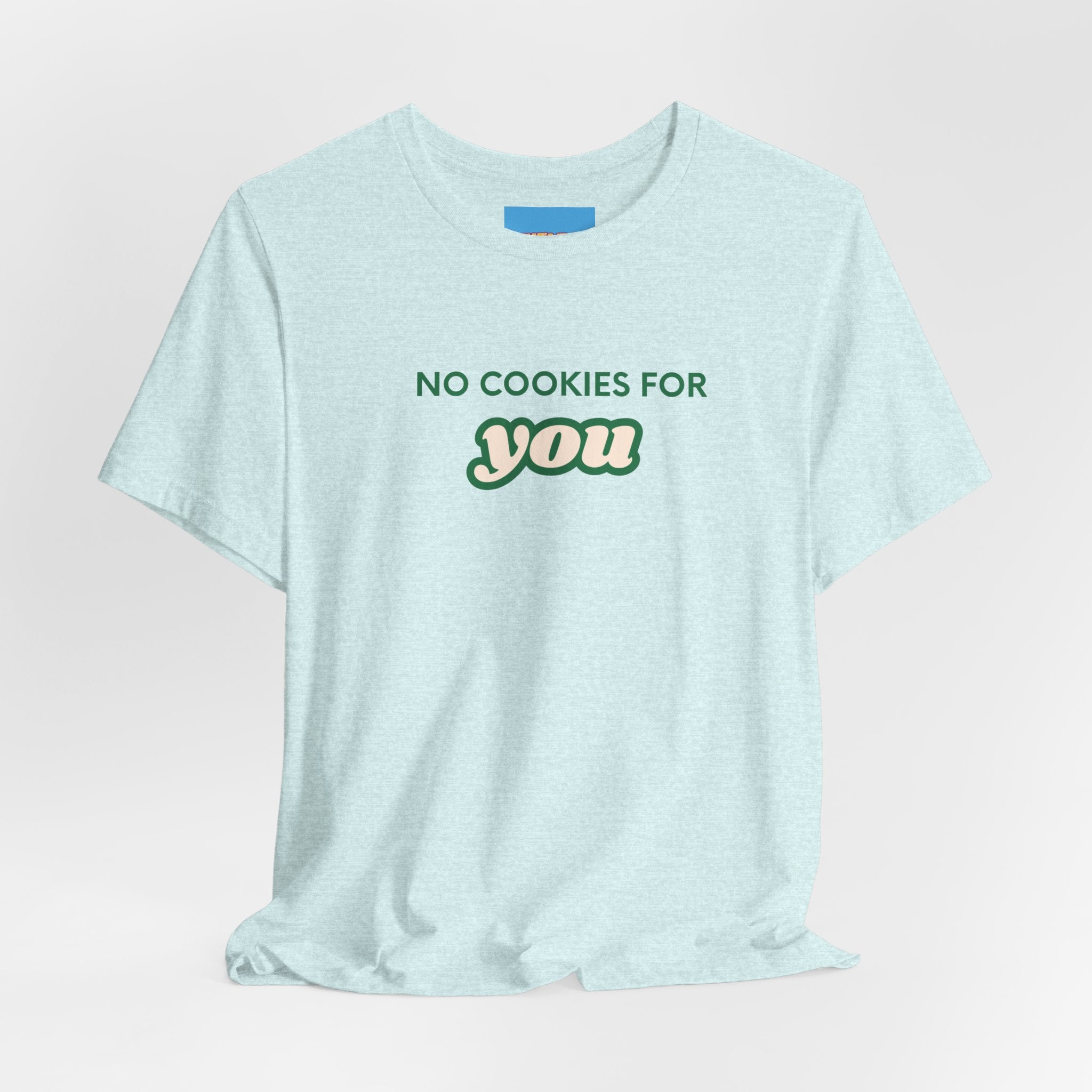 What's It Say Tees-No Cookies For You T-Shirt — Funny Retro Green Text Graphic Tee