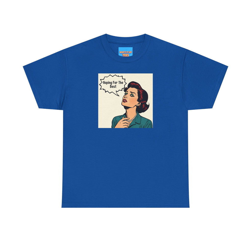 What's It Say Tees- "Hoping For The Best"