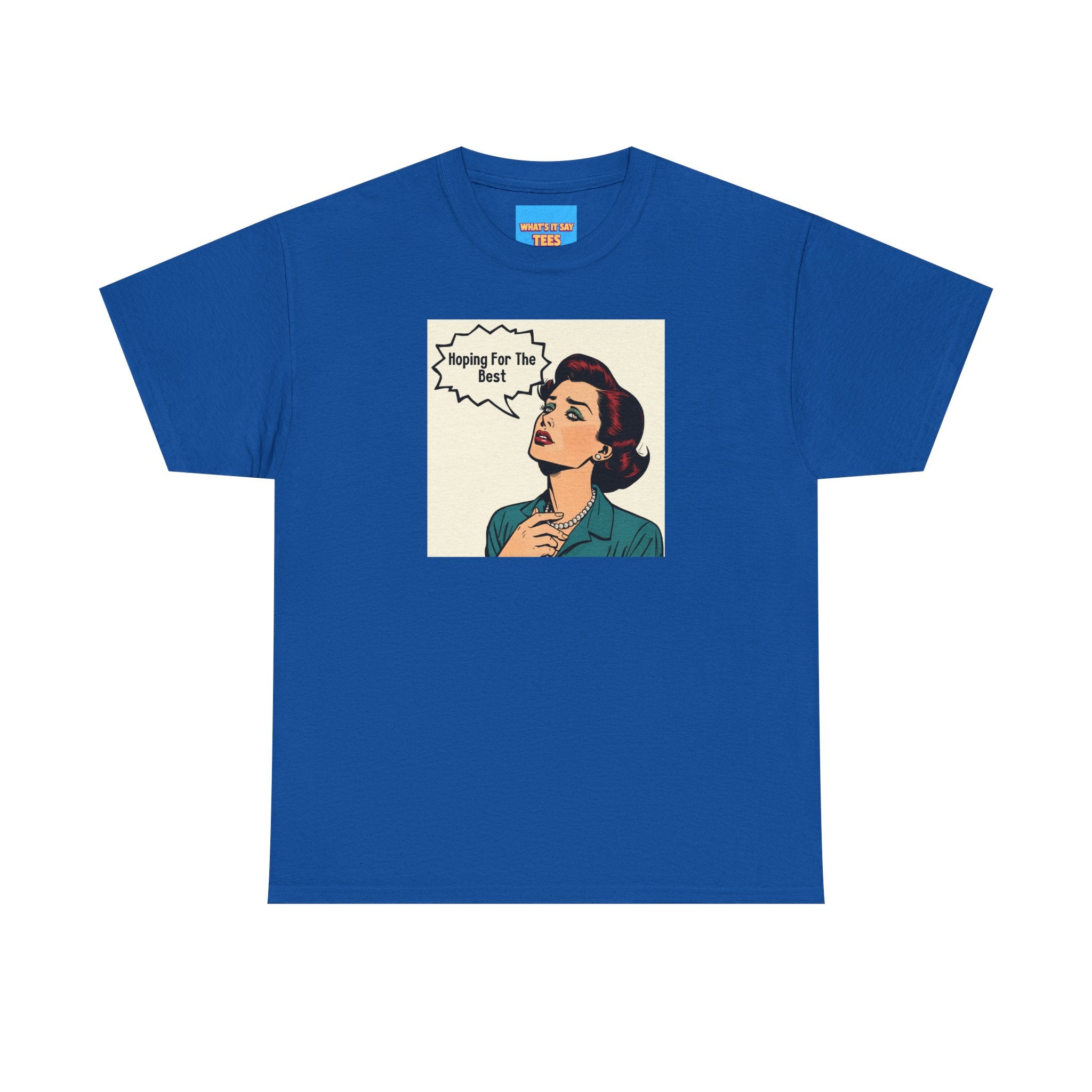 What's It Say Tees- "Hoping For The Best"