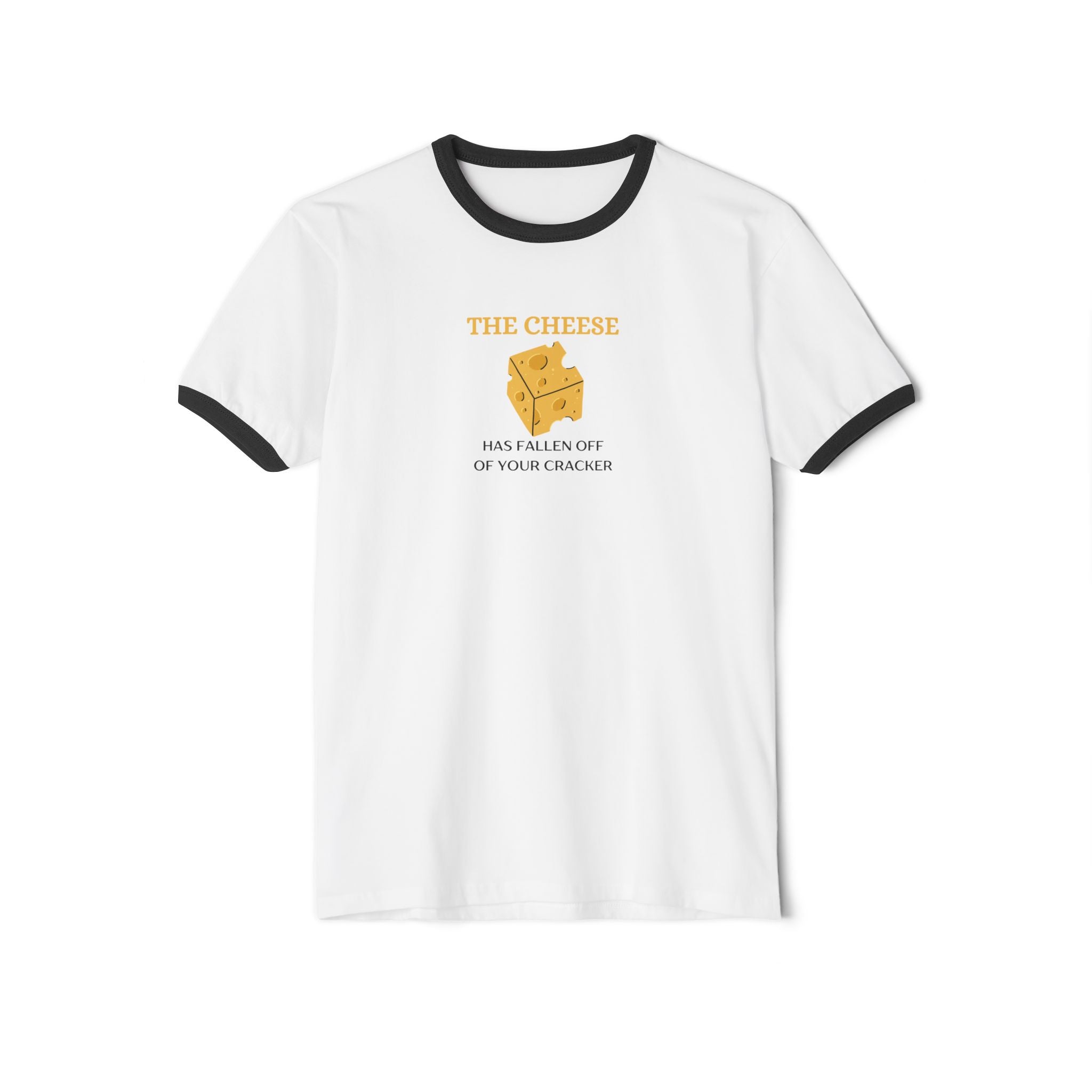 What's It Say Tees- The Cheese Has Fallen Off Of Your Cracker