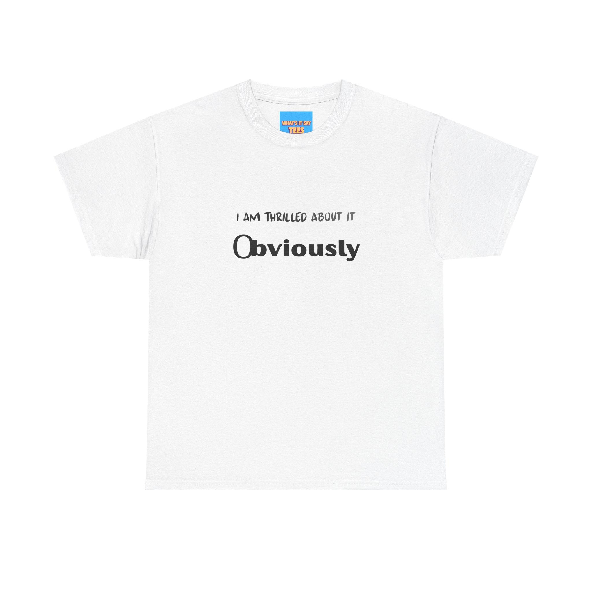 What's It Say Tees- I am thrilled about it, Obviously