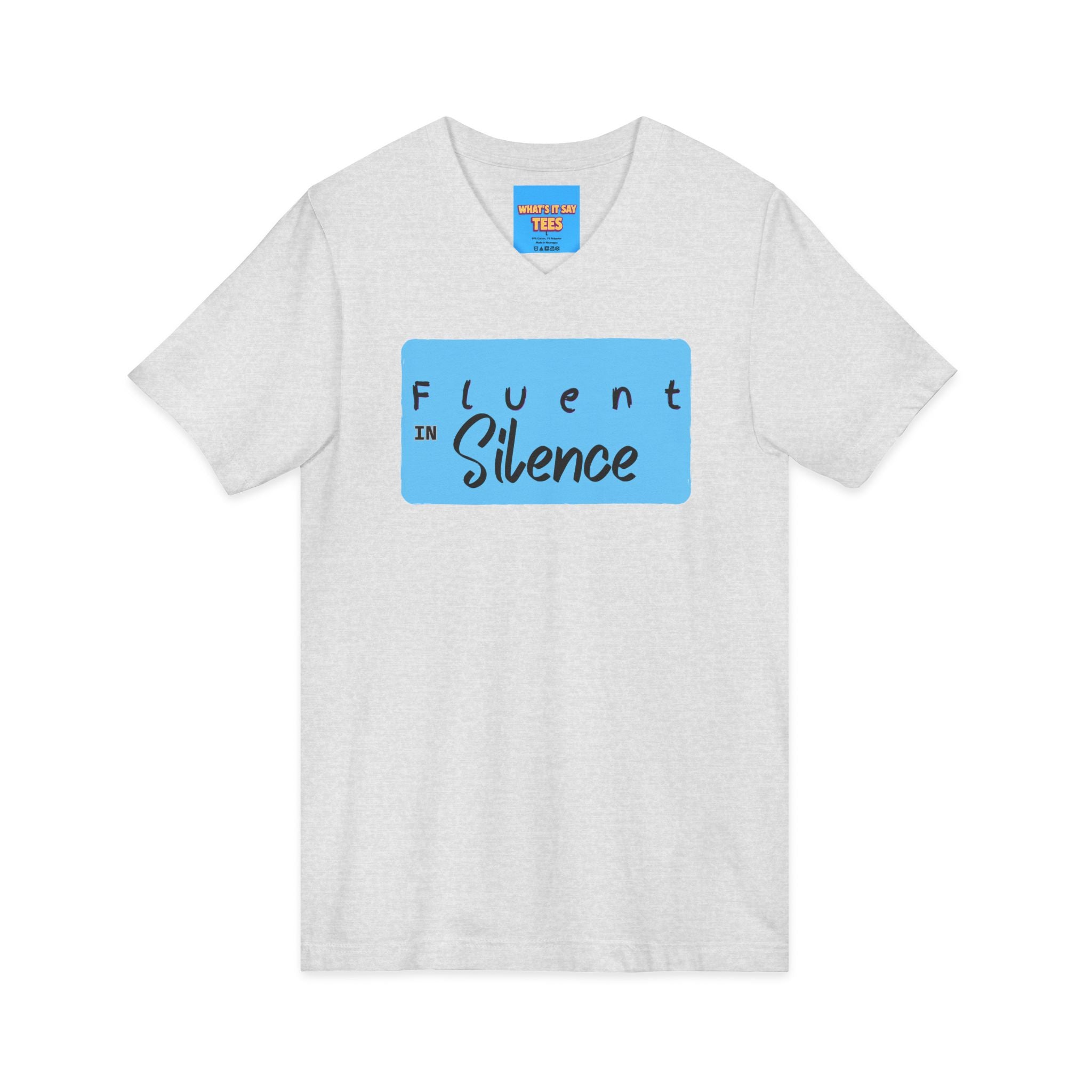 What's It Say Tees-Fluent in Silence V-Neck Tee — Quiet Confidence Graphic T-Shirt