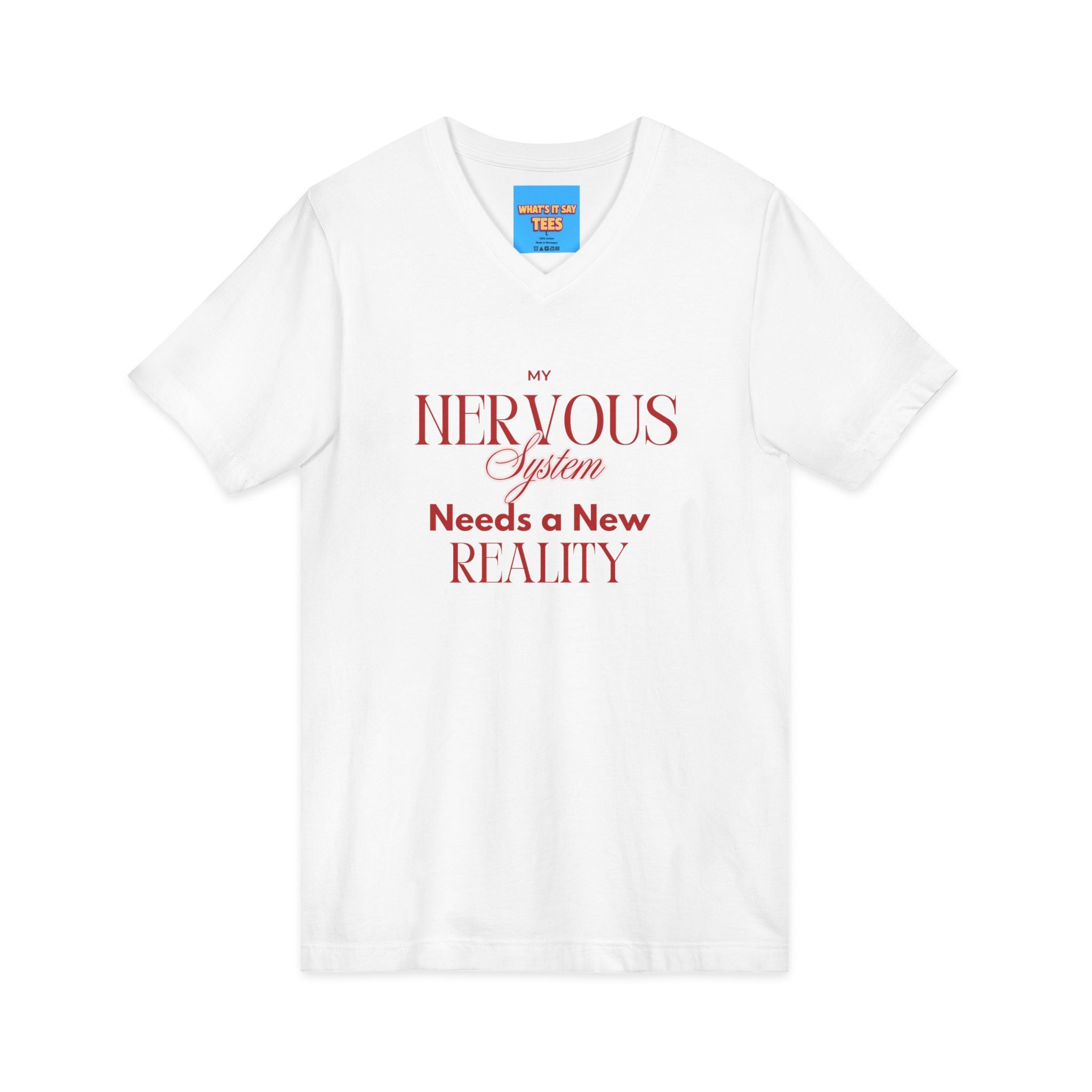What's It Say Tees- Nervous System Needs a New Reality V-Neck Tee