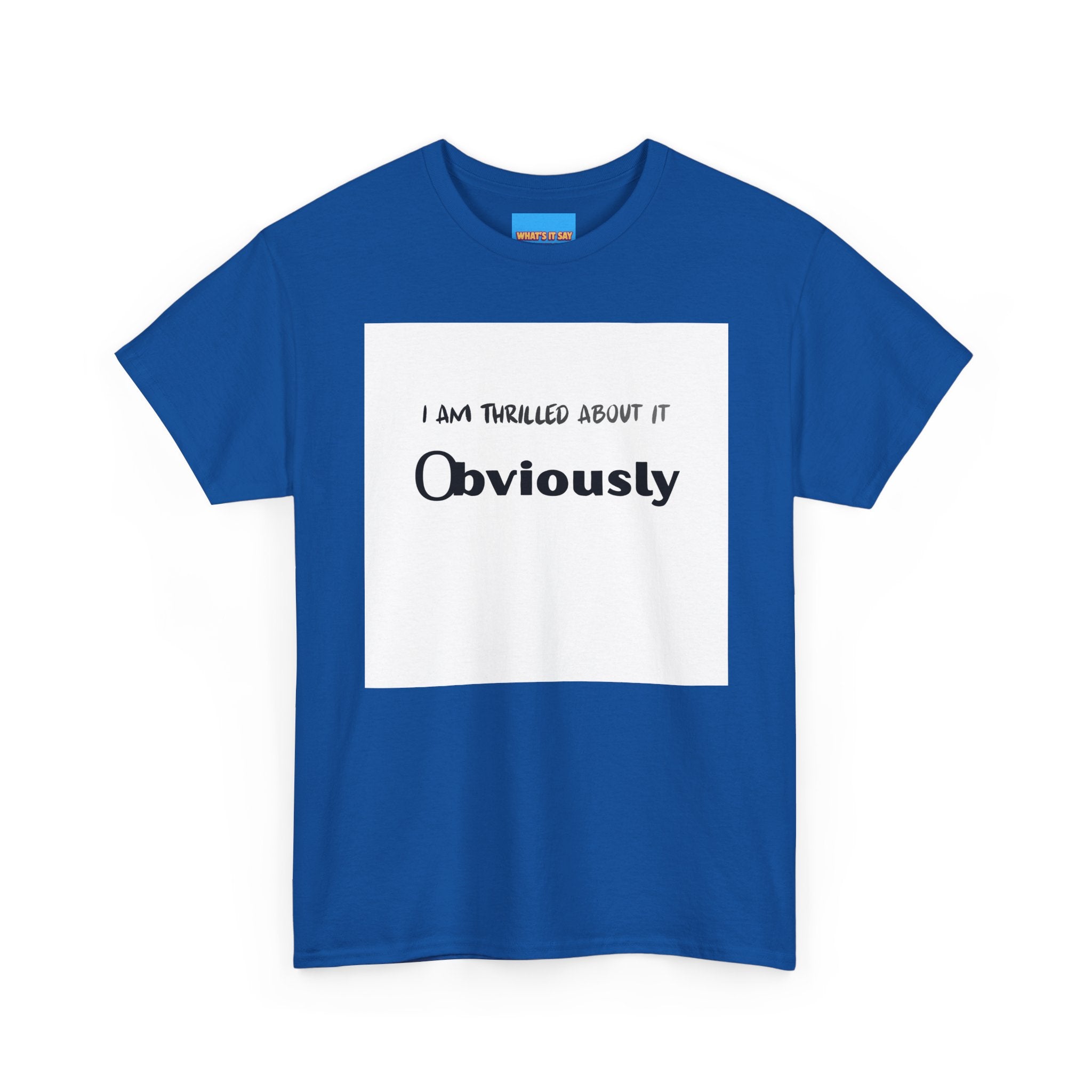 What's It Say Tees- I am thrilled about it, Obviously
