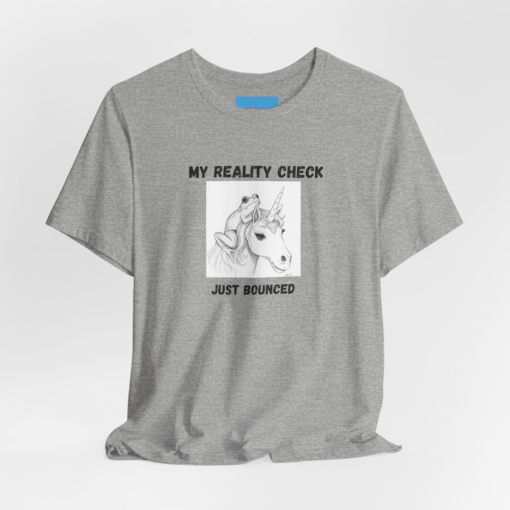 What's It Say Tees-My Reality Check Just Bounced Unicorn