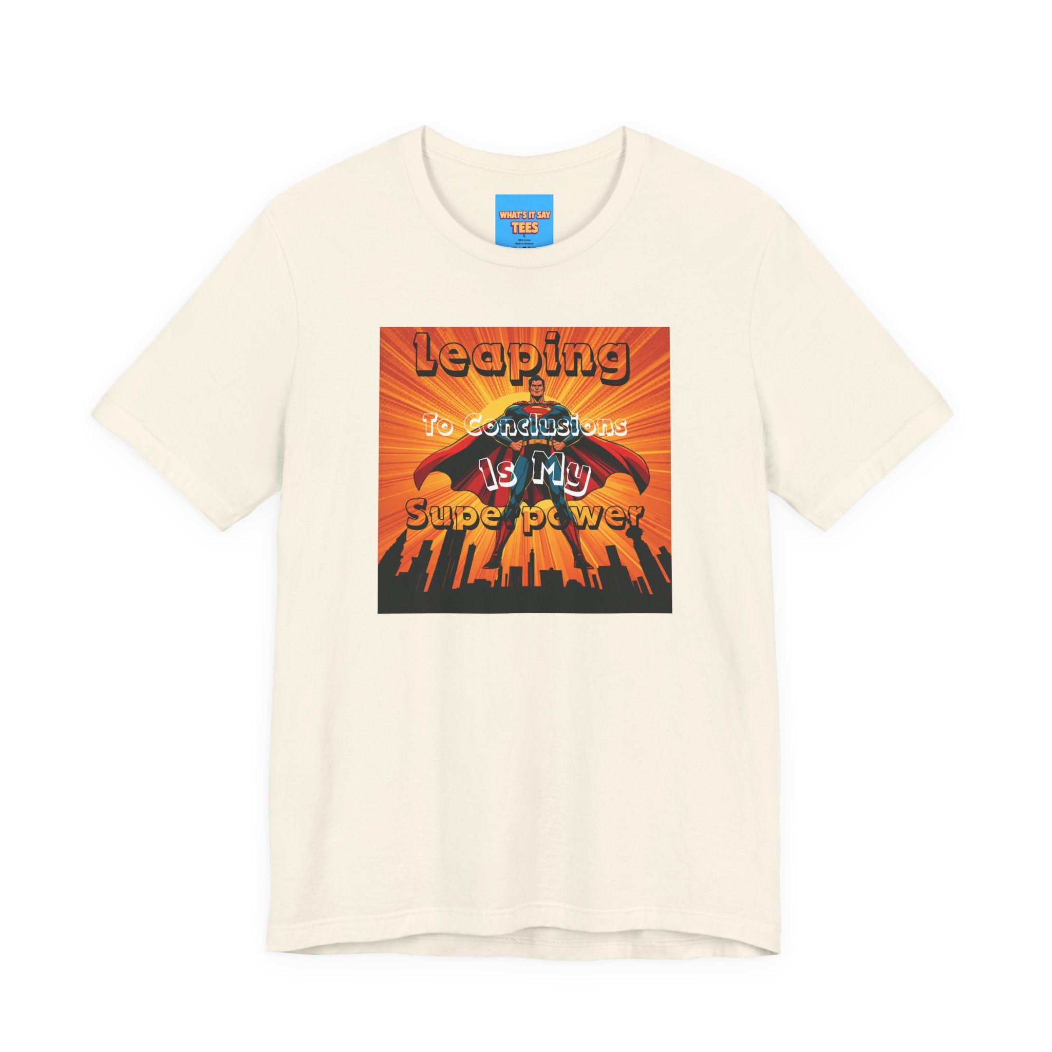 What's It Say Tees- Leaping to conclusions is my super power