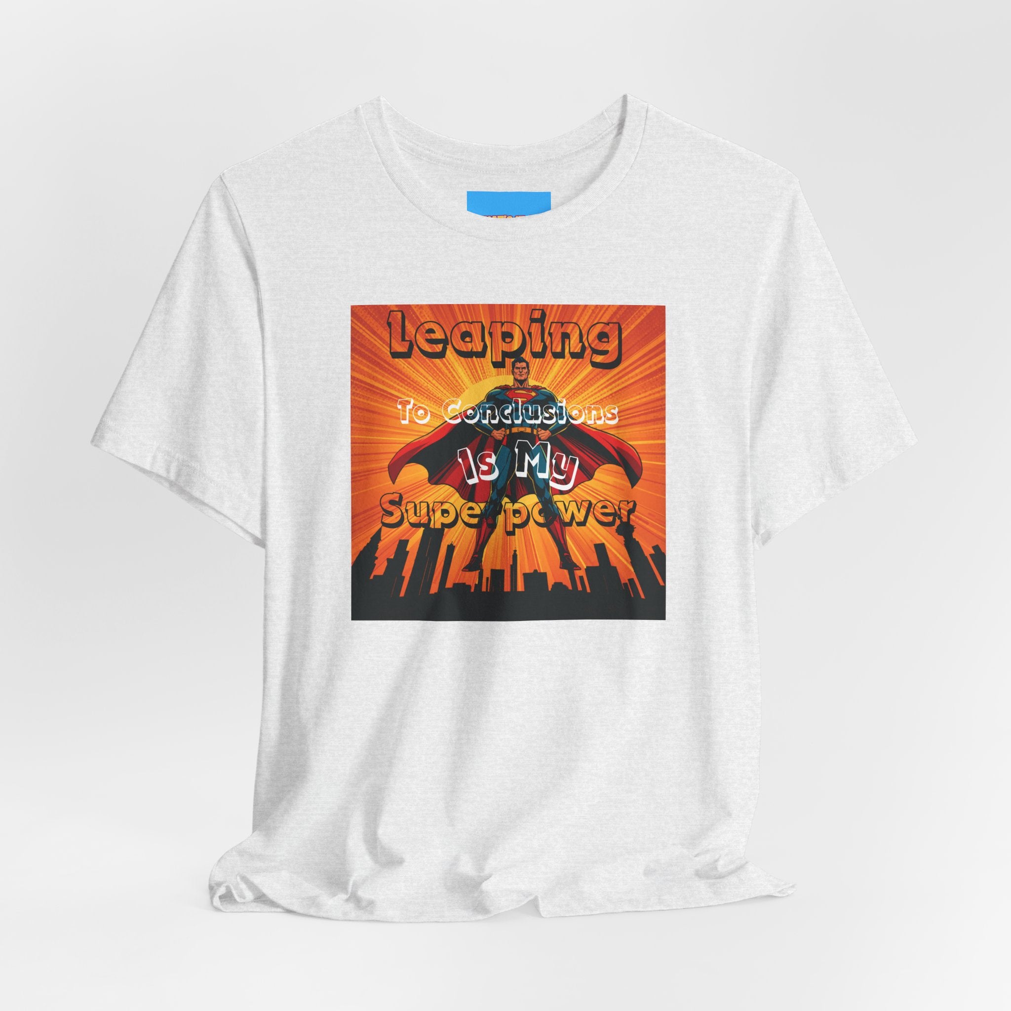 What's It Say Tees- Leaping to conclusions is my super power