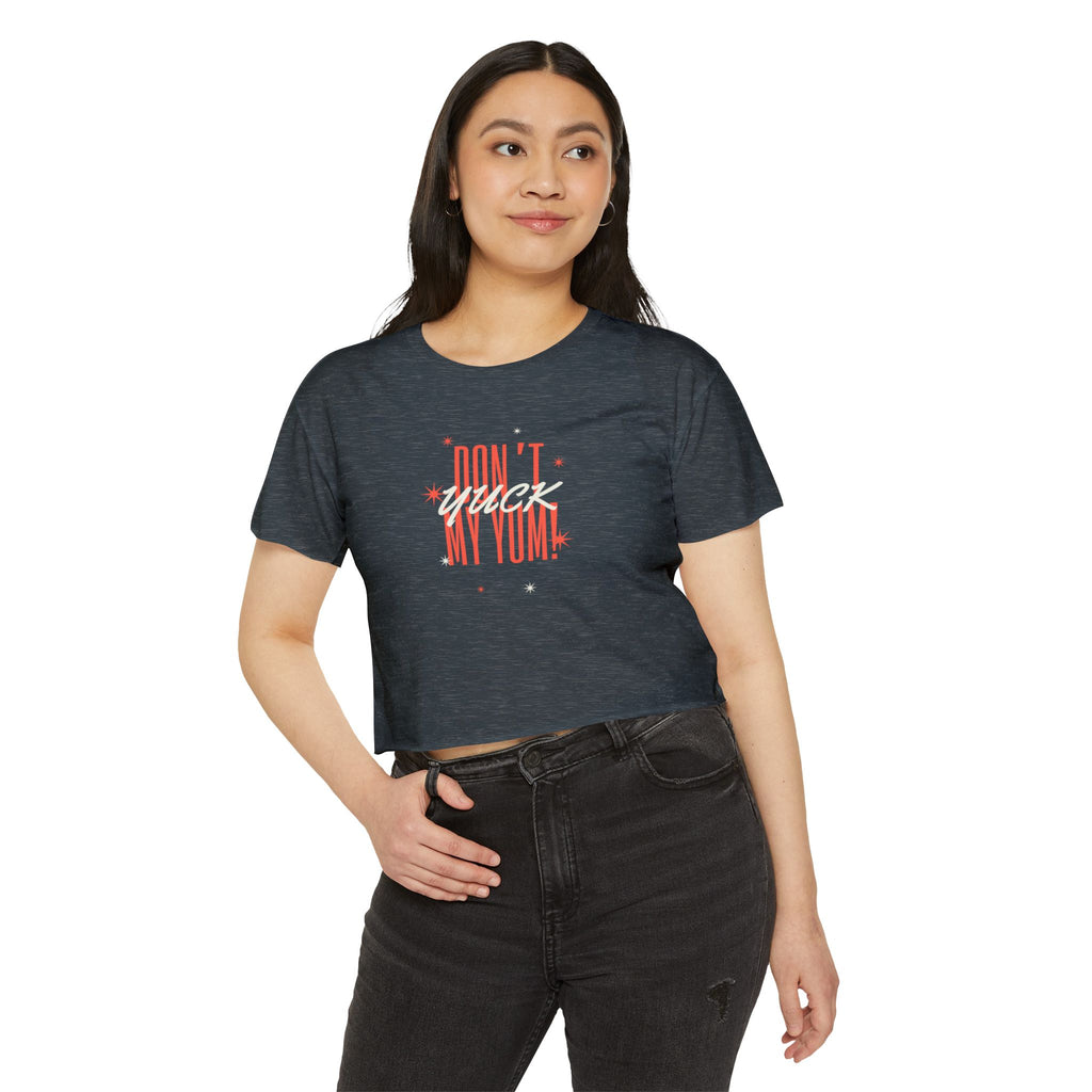 What's It Say Tees- Don't Yuck My Yum-Crop Top