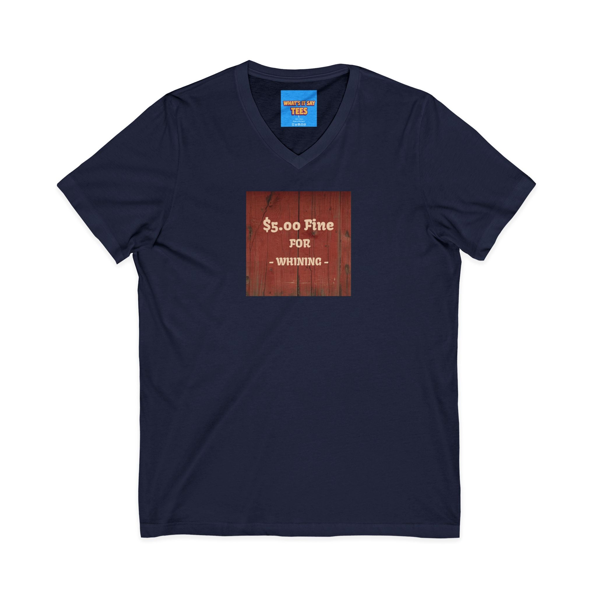 What's It Say Tees- $5.00 Fine for Whining V‑Neck Tee