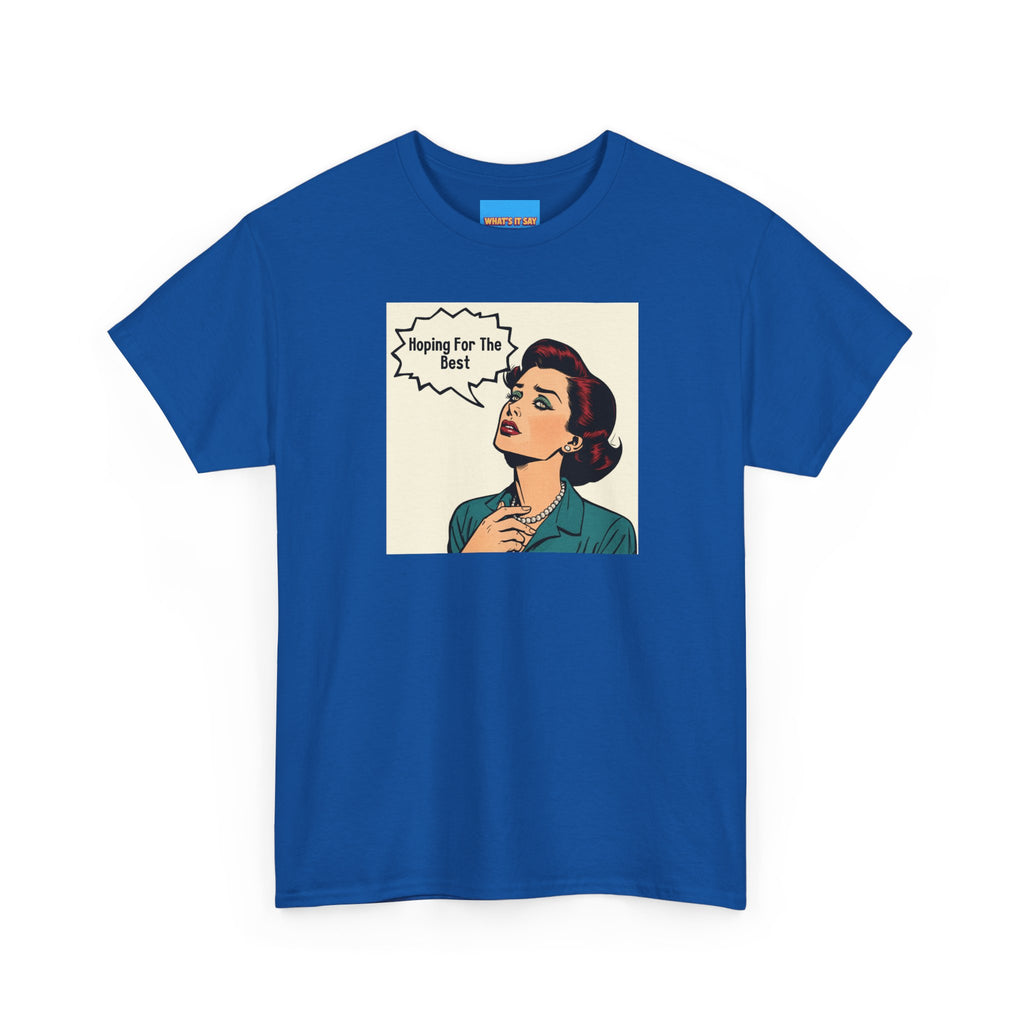 What's It Say Tees- "Hoping For The Best"