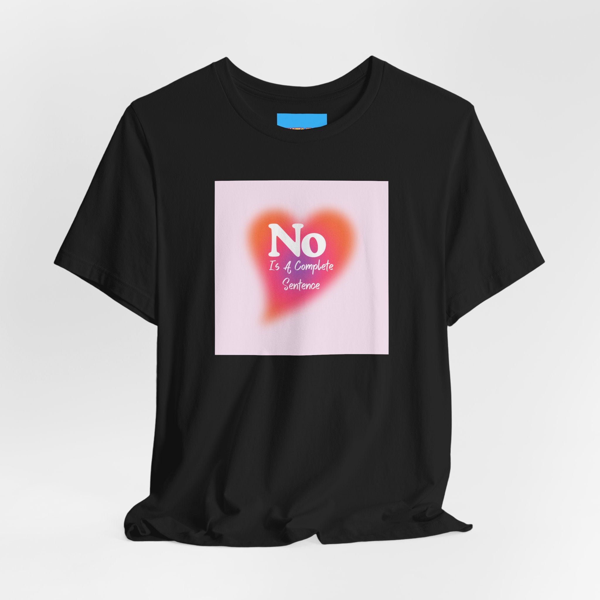 What's It Say Tees- No, is a complete sentance