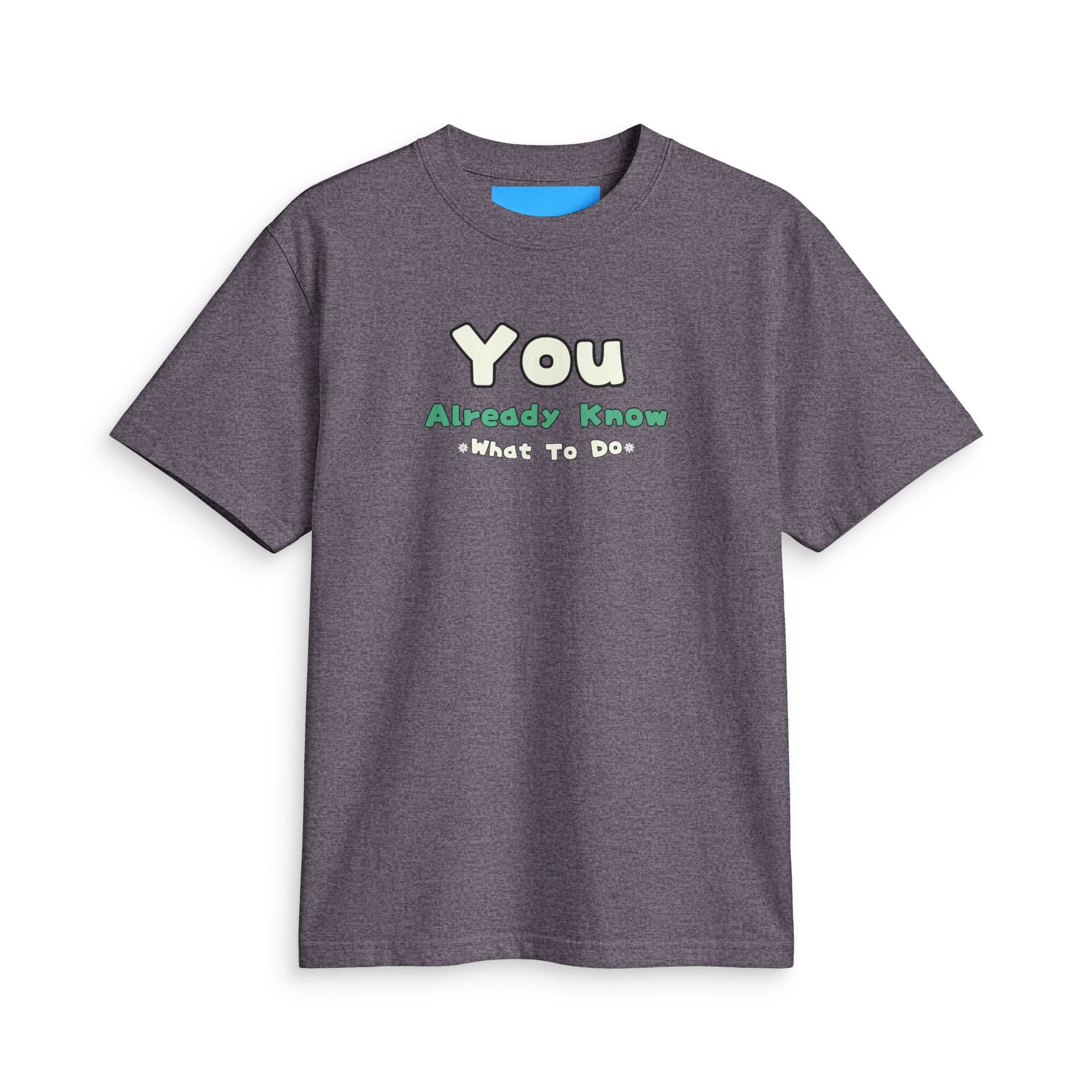 What's It Say Tees-You Already Know What To Do