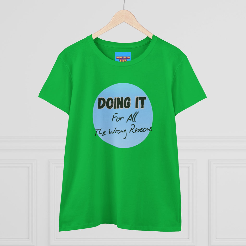 What's It Say Tees — "Doing It For All The Wrong Reasons" Graphic