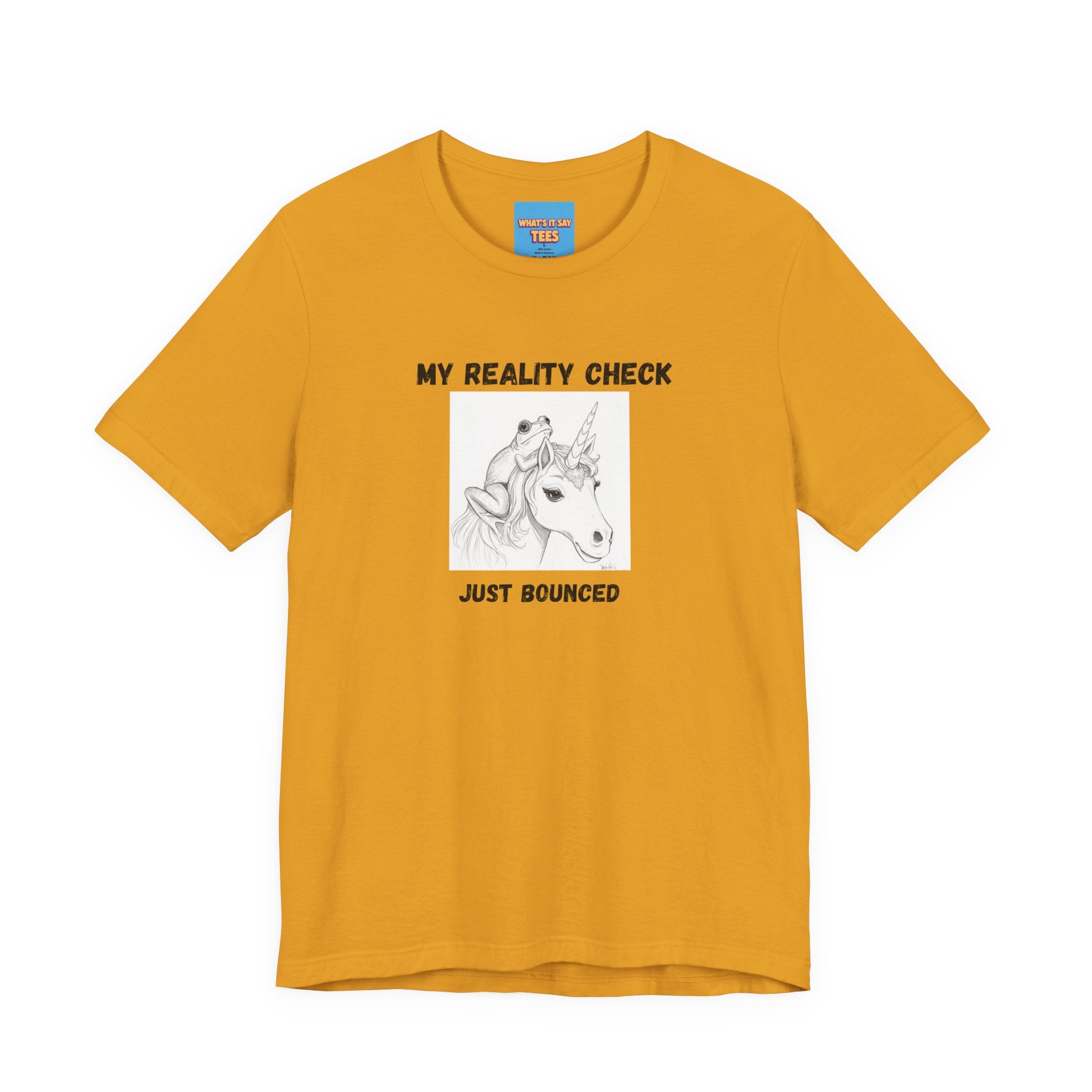 What's It Say Tees-My Reality Check Just Bounced Unicorn