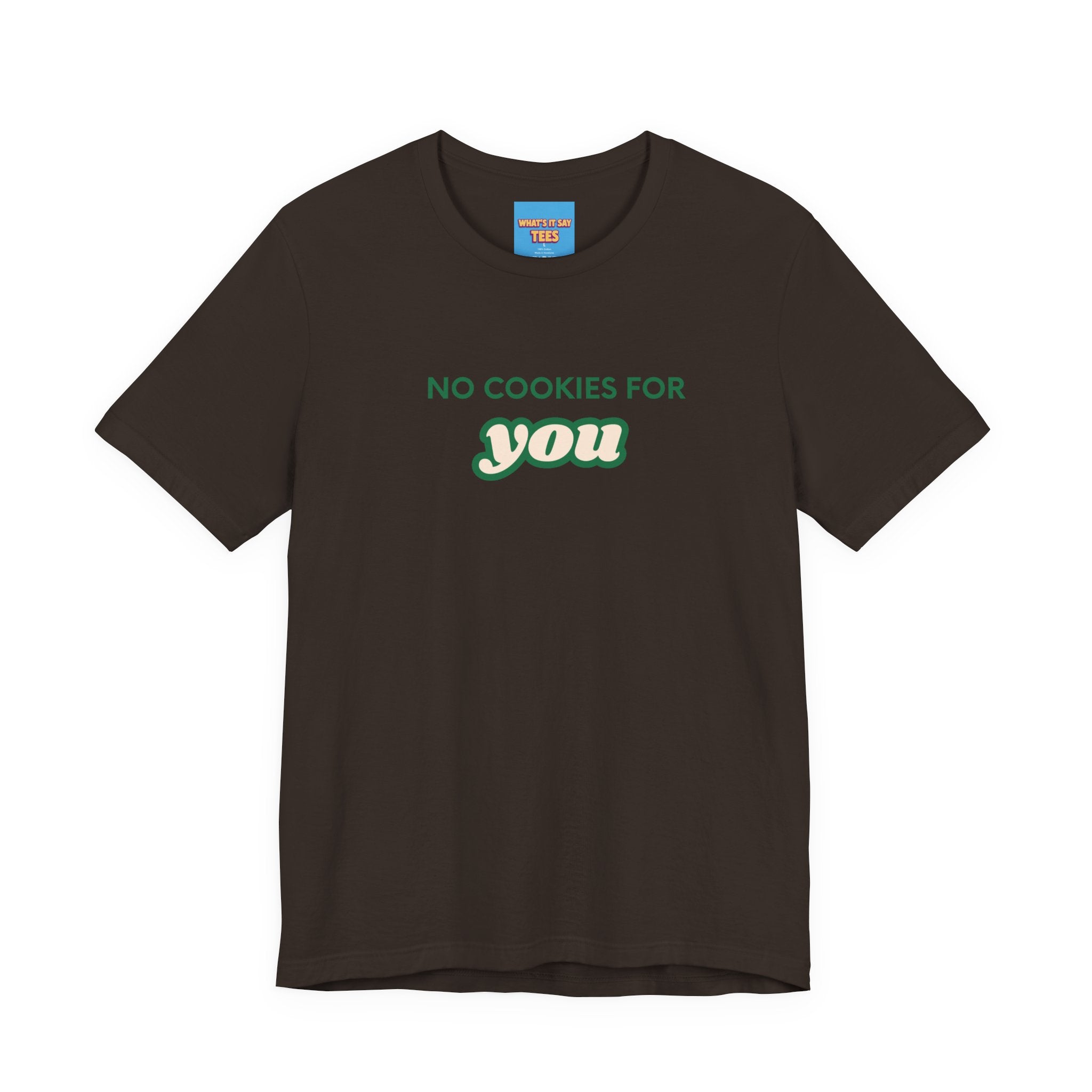 What's It Say Tees-No Cookies For You T-Shirt — Funny Retro Green Text Graphic Tee