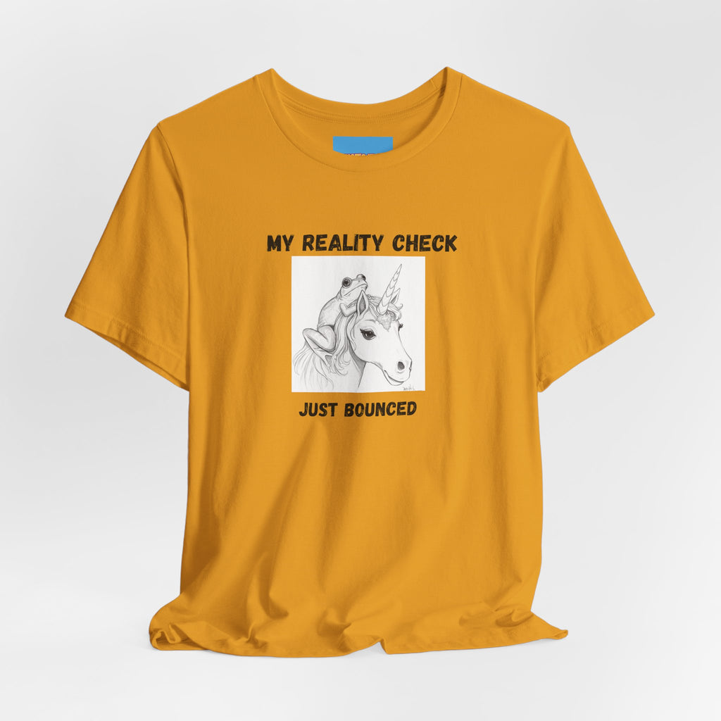 What's It Say Tees-My Reality Check Just Bounced Unicorn