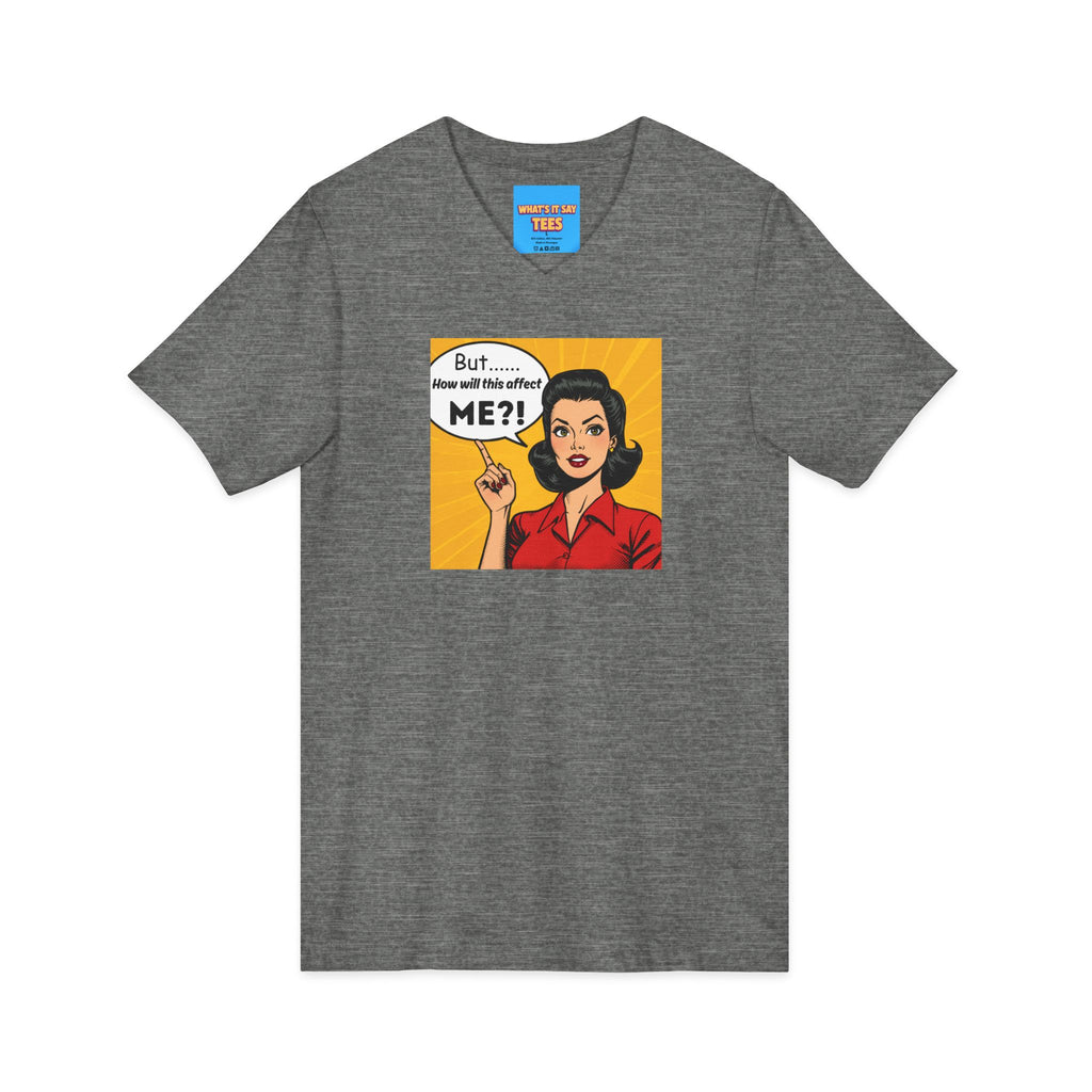 What's It Say Tees- But...How will this affect ME?!