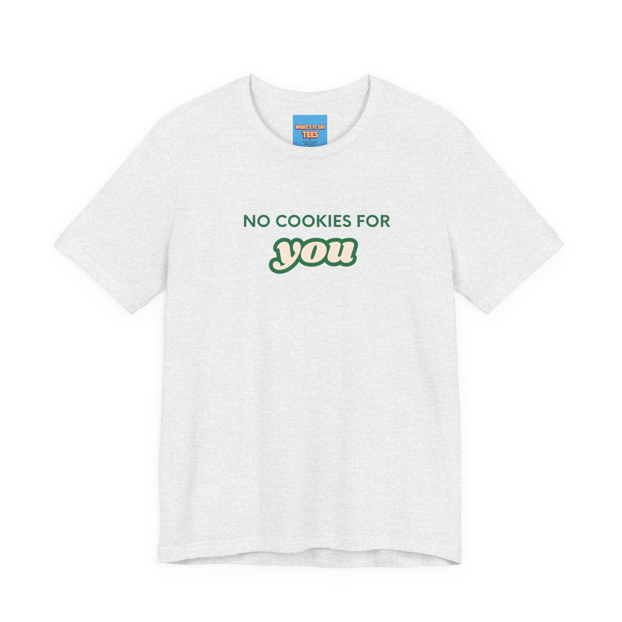 What's It Say Tees-No Cookies For You T-Shirt — Funny Retro Green Text Graphic Tee