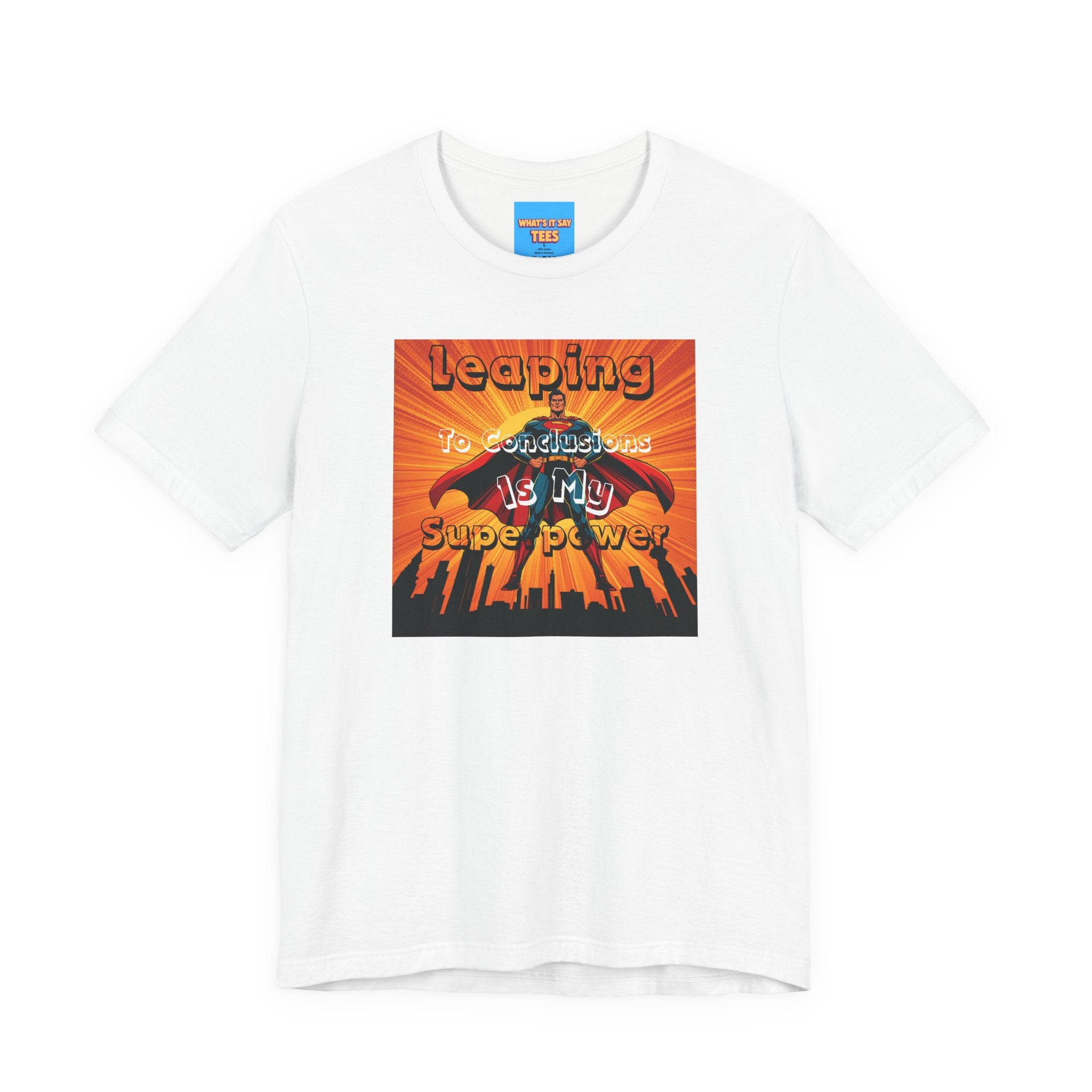 What's It Say Tees- Leaping to conclusions is my super power
