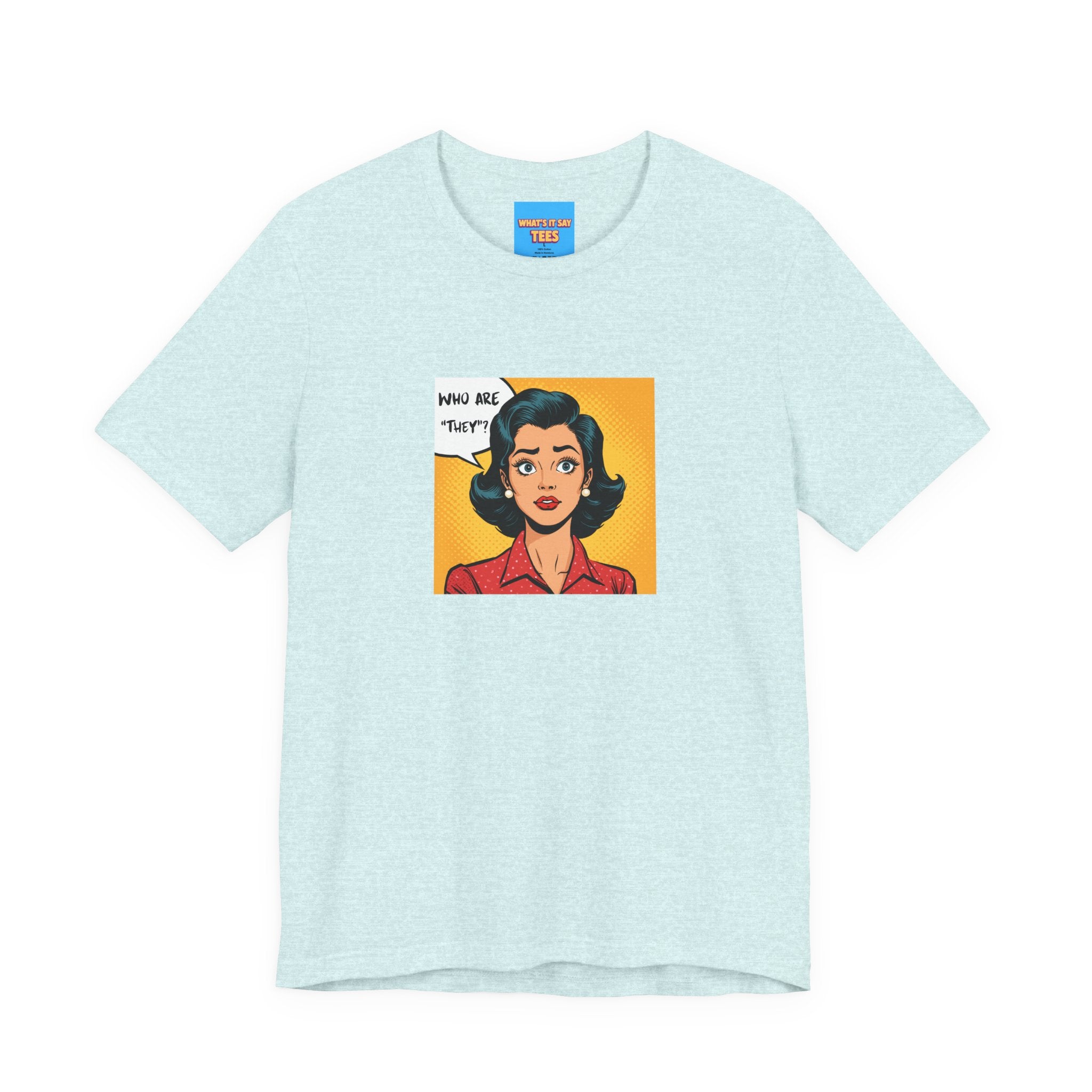 What's It Say Tees-"Who Are *They?*" Retro Pop Art