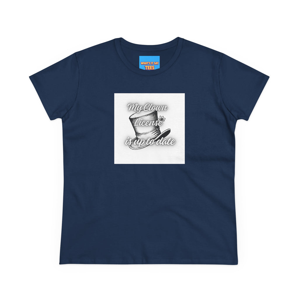 What's It Say Tees- My Clown License is up to date- Vintage Script Graphic Women's Tee