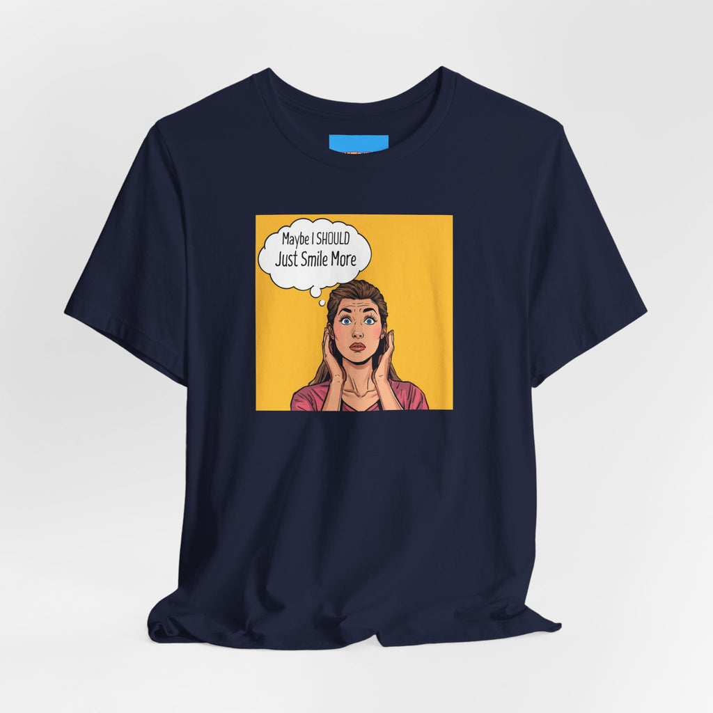 What's It Say Tees- Maybe I should just smile more