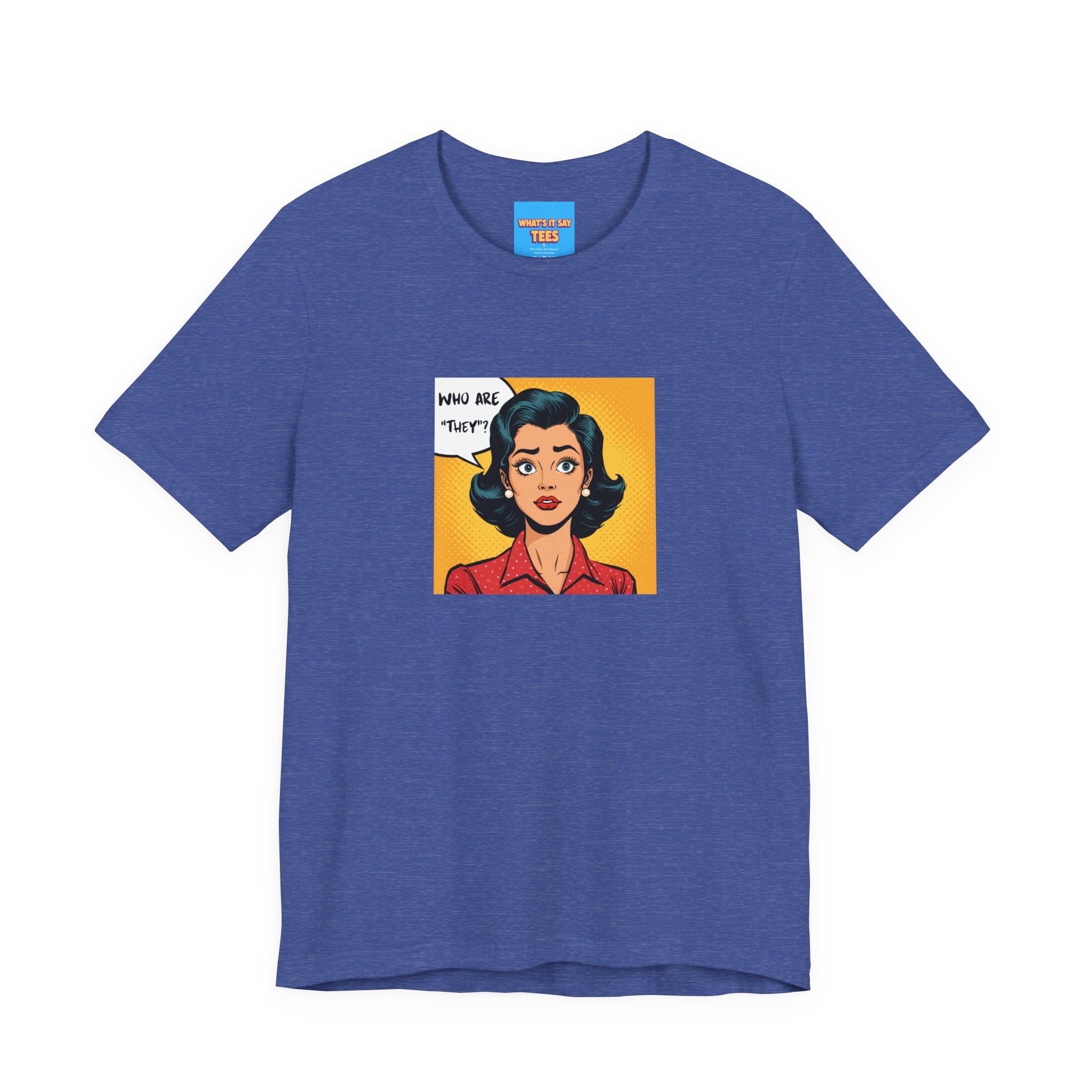 What's It Say Tees-"Who Are *They?*" Retro Pop Art