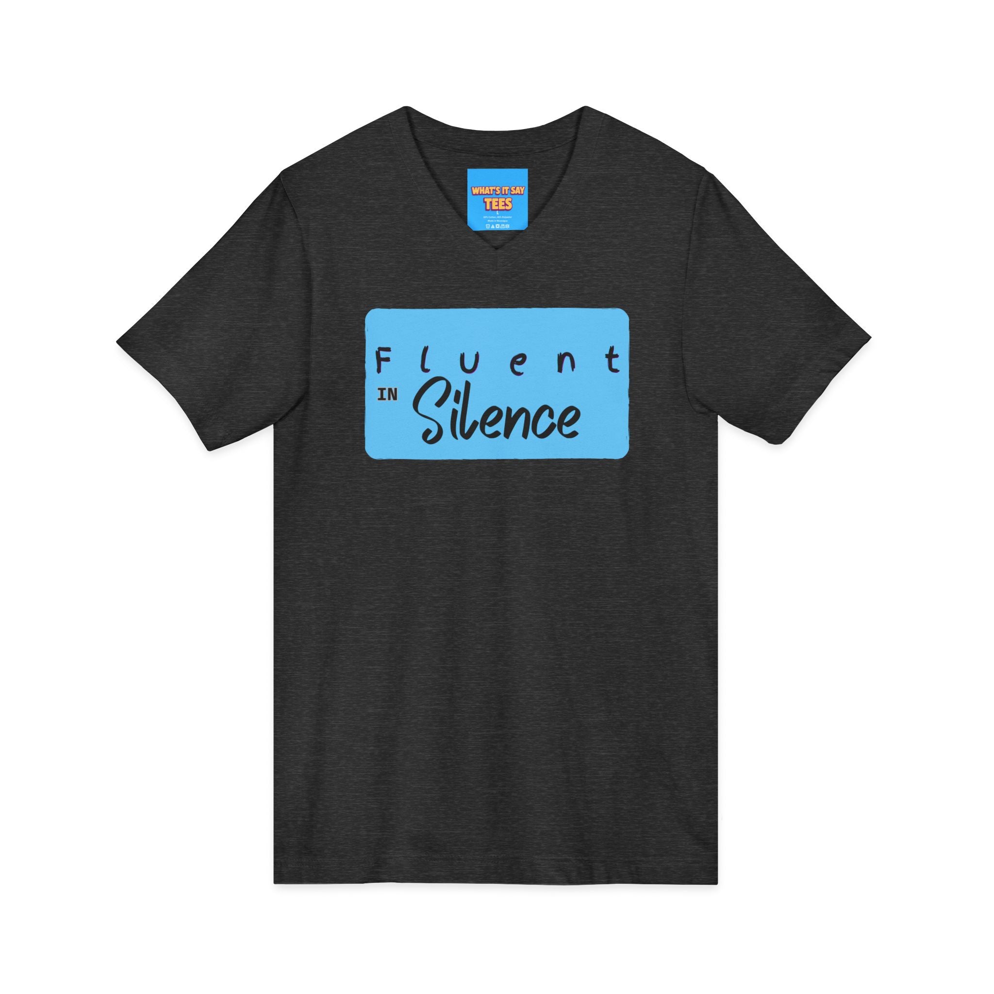 What's It Say Tees-Fluent in Silence V-Neck Tee — Quiet Confidence Graphic T-Shirt