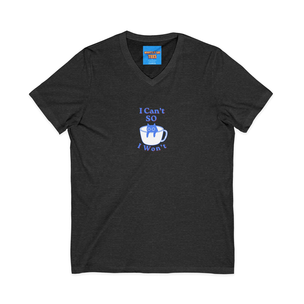 What's It Say Tees- I Can't So I Won't Cat V-Neck Tee