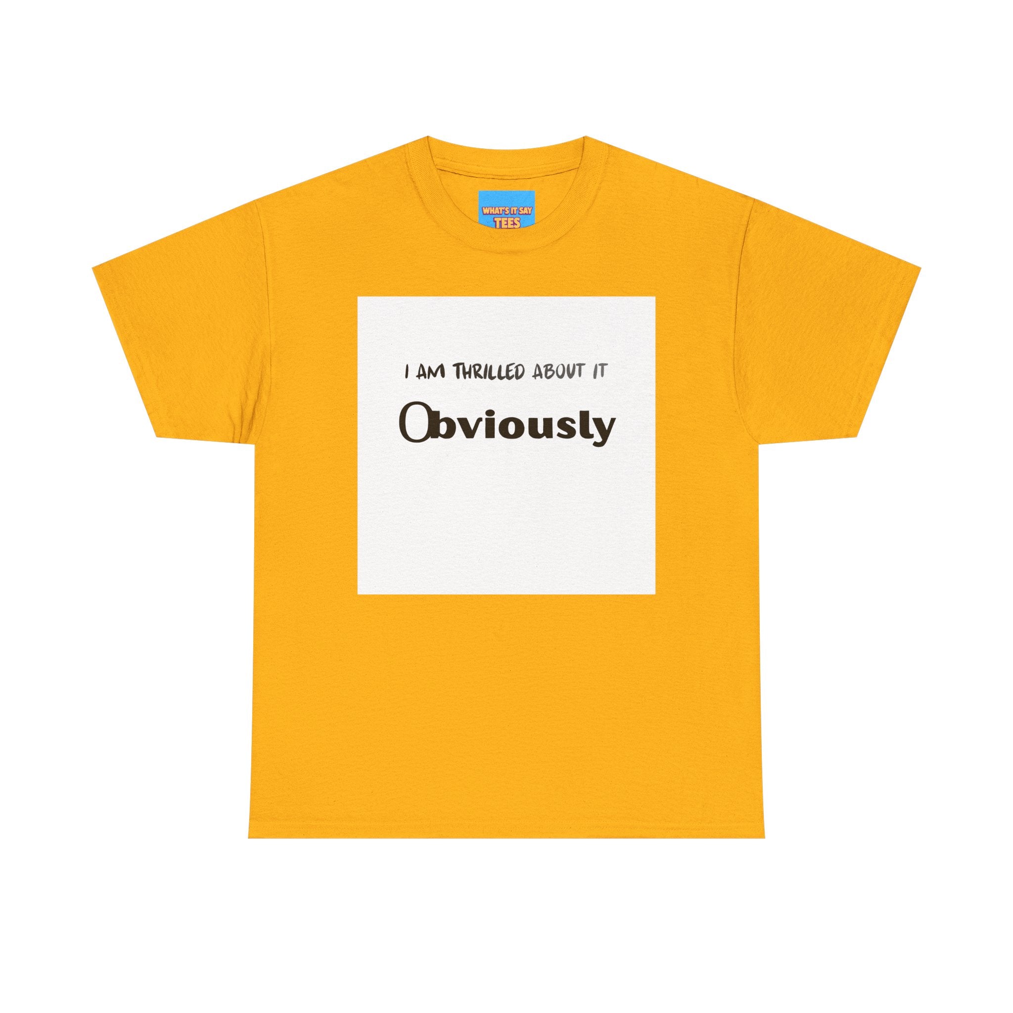 What's It Say Tees- I am thrilled about it, Obviously