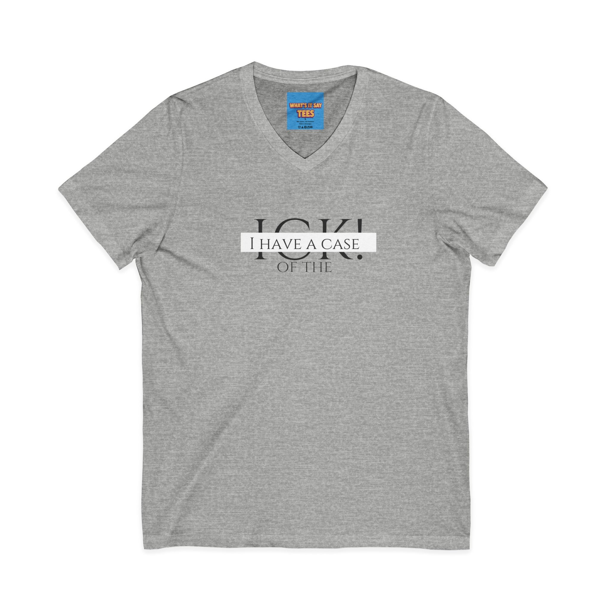 What's It Say Tees-"I Have a Case of the" V-Neck Tee