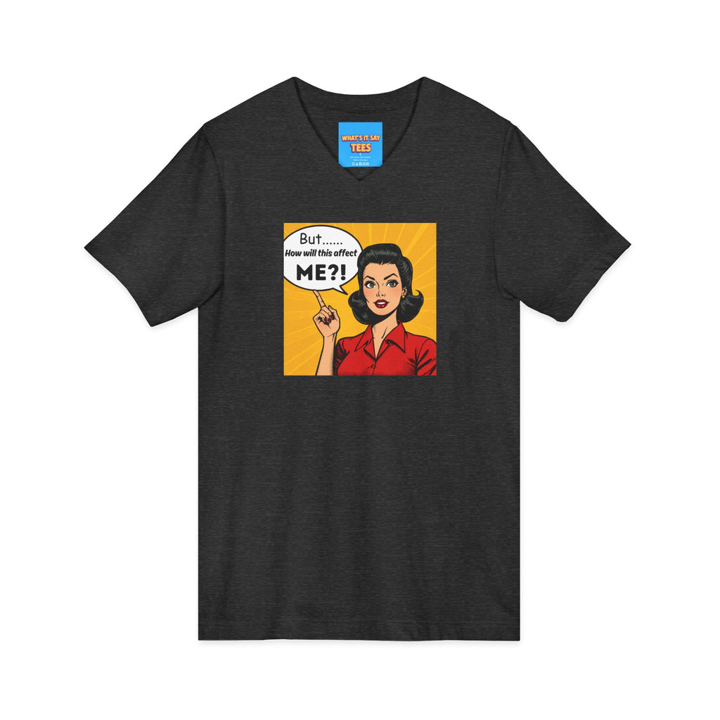 What's It Say Tees- But...How will this affect ME?!