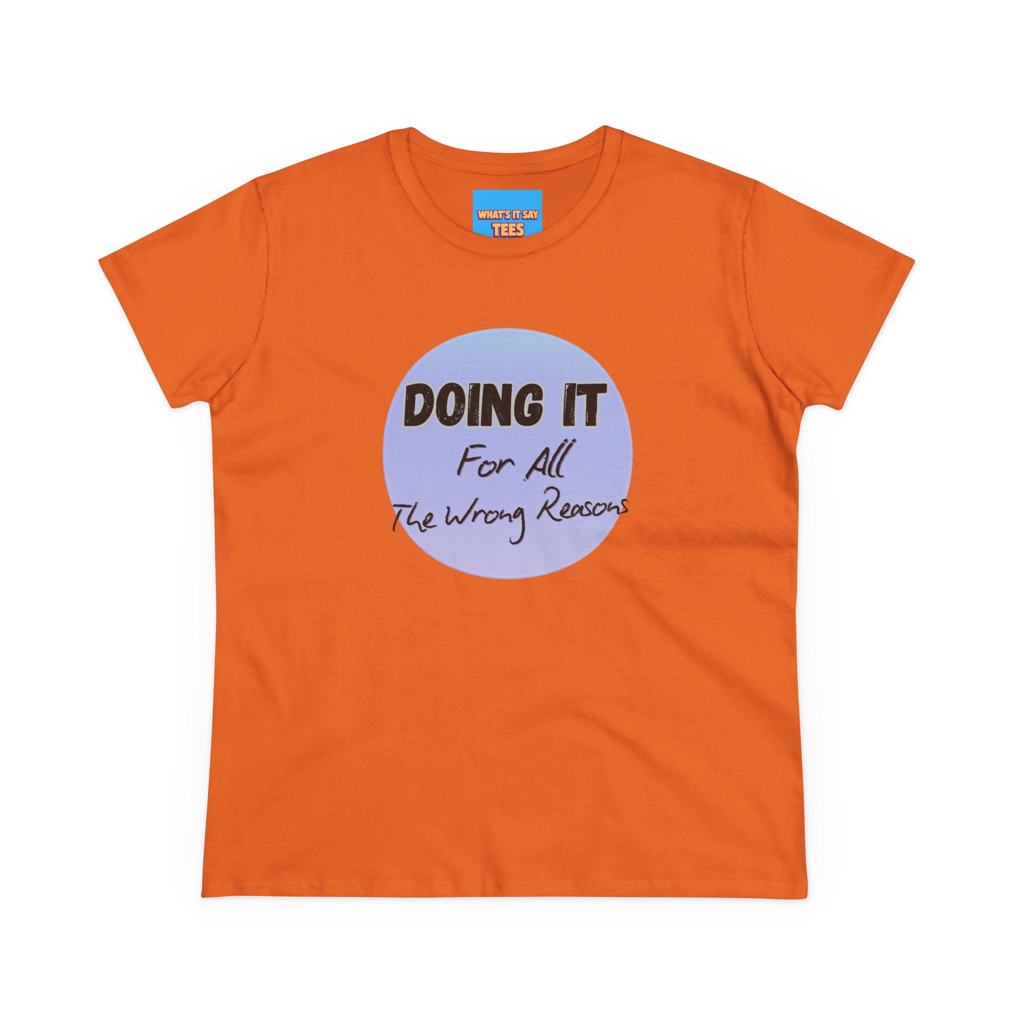 What's It Say Tees — "Doing It For All The Wrong Reasons" Graphic