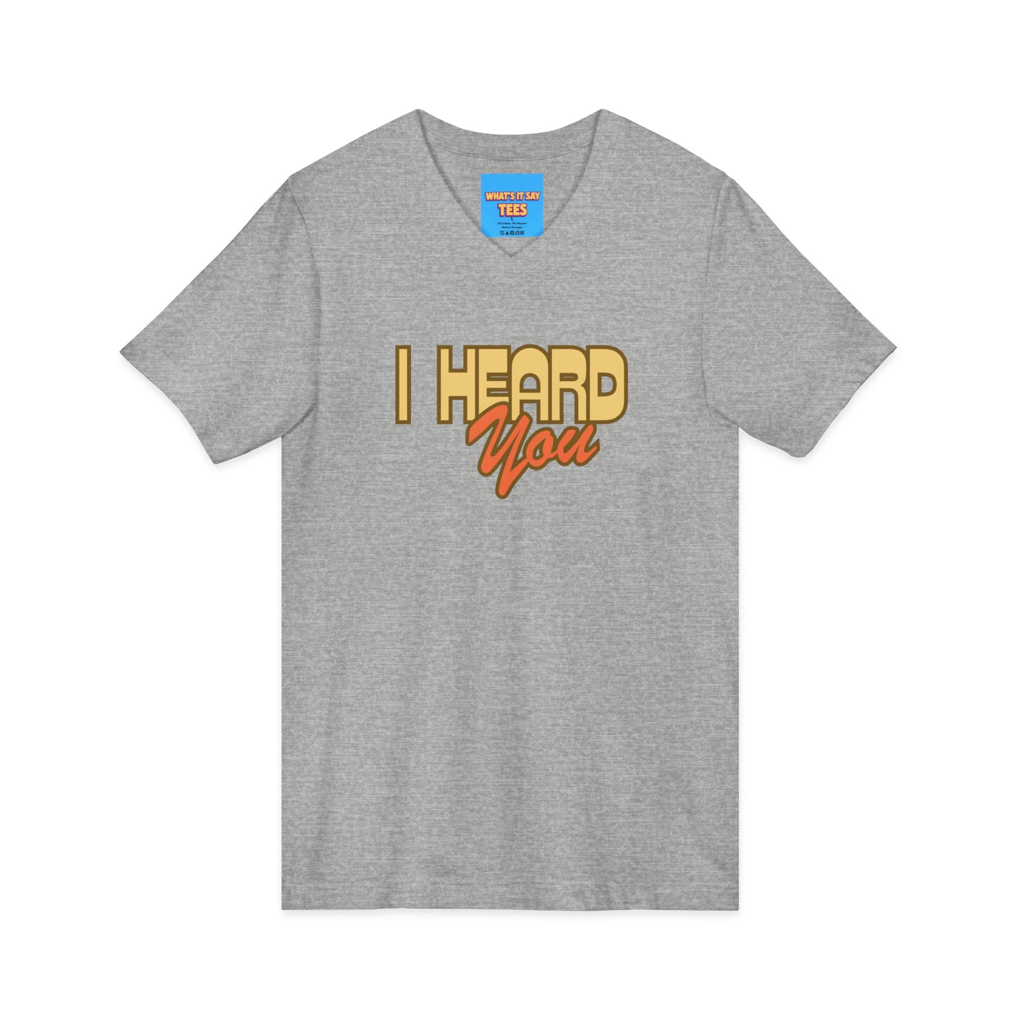 What's It Say Tees- I Heard You Tee — Retro Script V‑Neck T‑Shirt