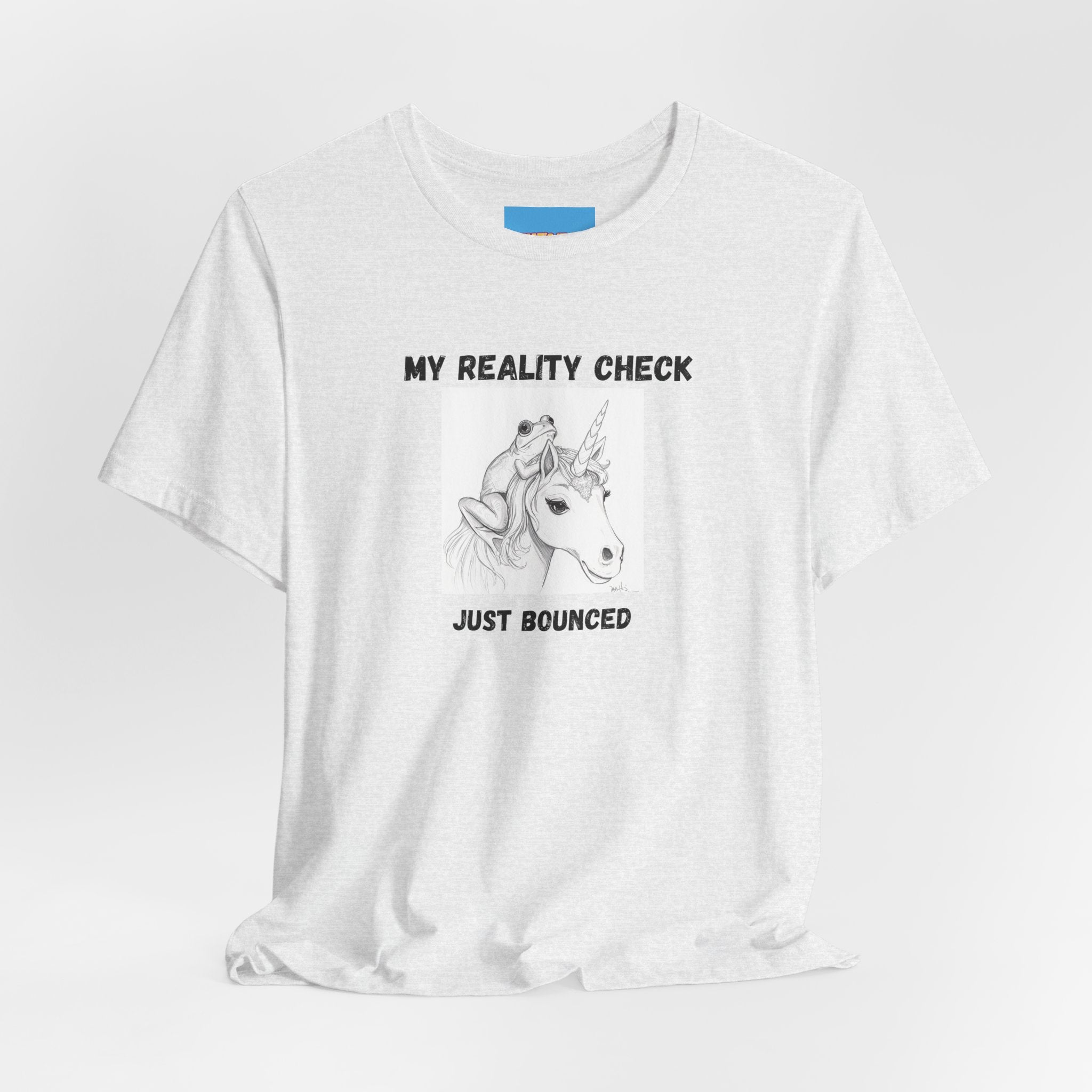 What's It Say Tees-My Reality Check Just Bounced Unicorn