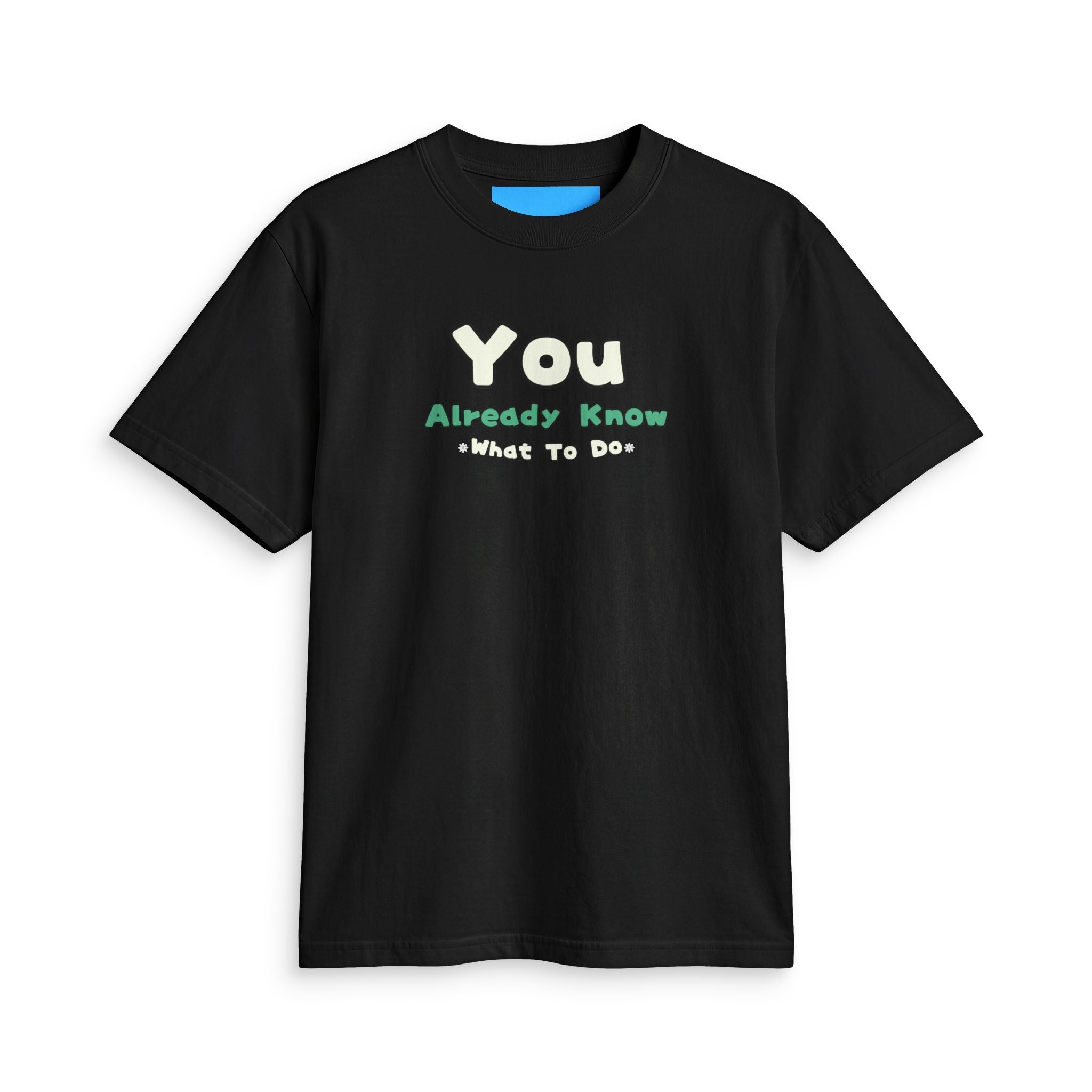 What's It Say Tees-You Already Know What To Do