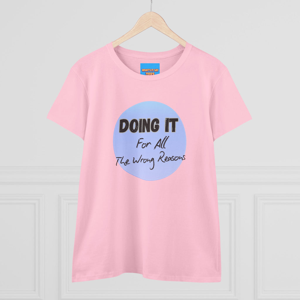 What's It Say Tees — "Doing It For All The Wrong Reasons" Graphic