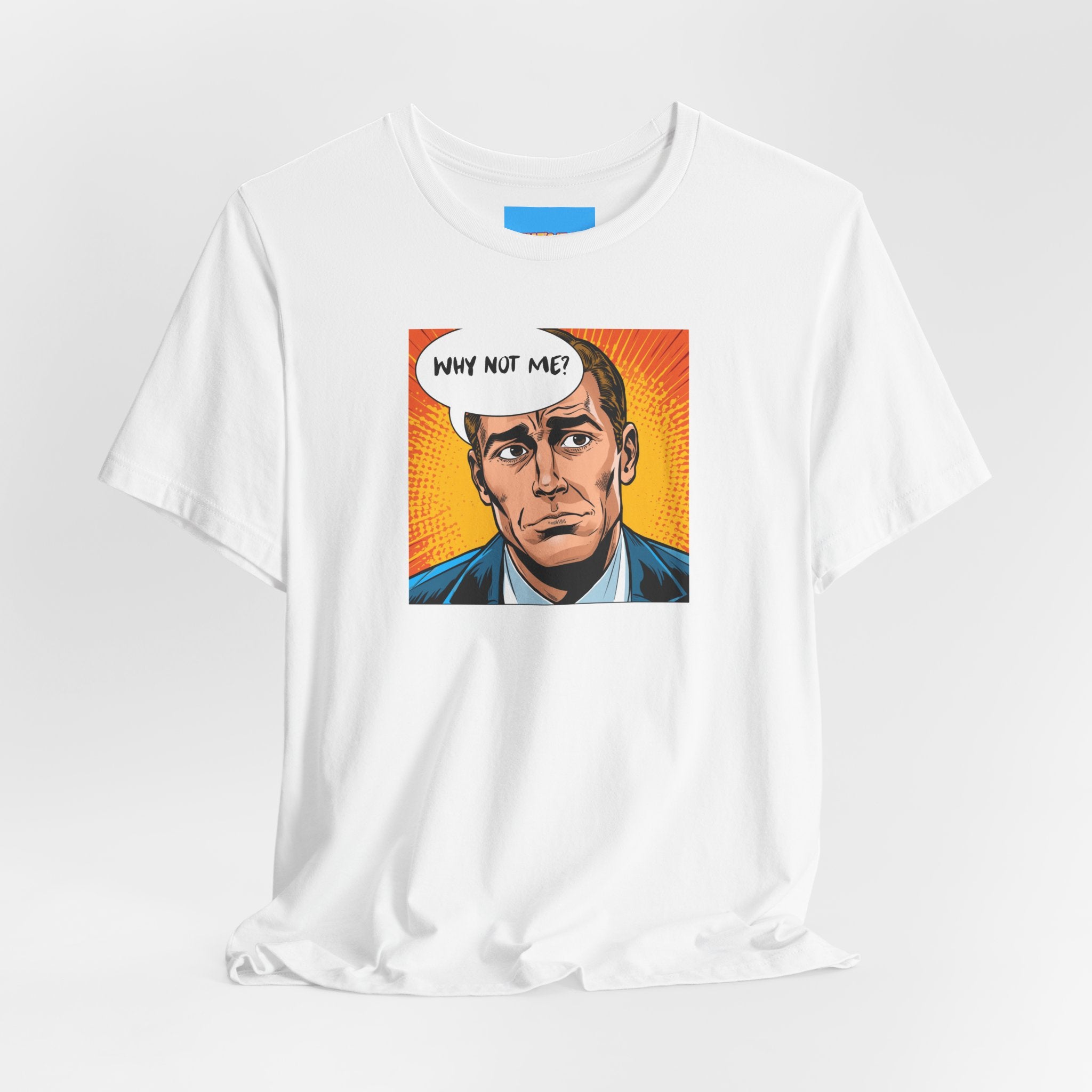 What's It Say Tees-Pop Art "Why Not Me?" T-Shirt