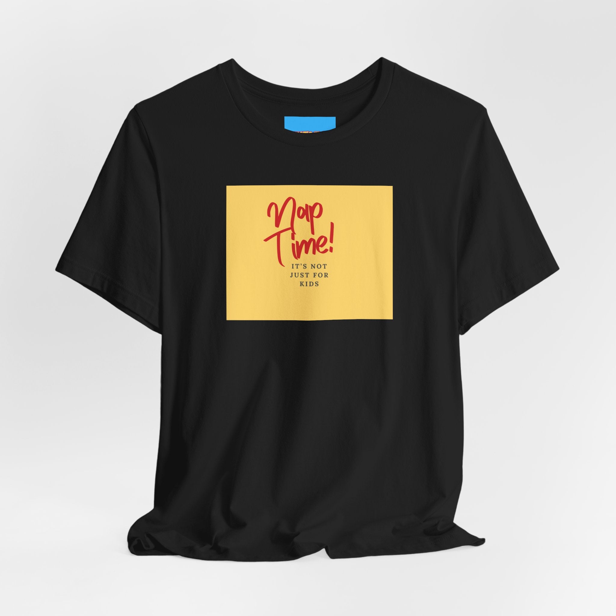 What's It Say Tees-Nap Time! It's Not Just For Kids