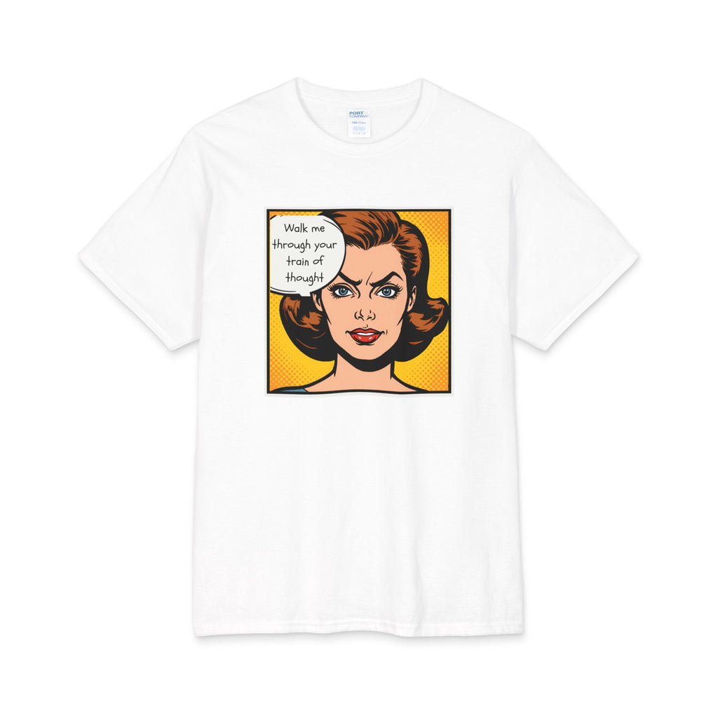 What's It Say Tees — "Walk me through your train of thought"